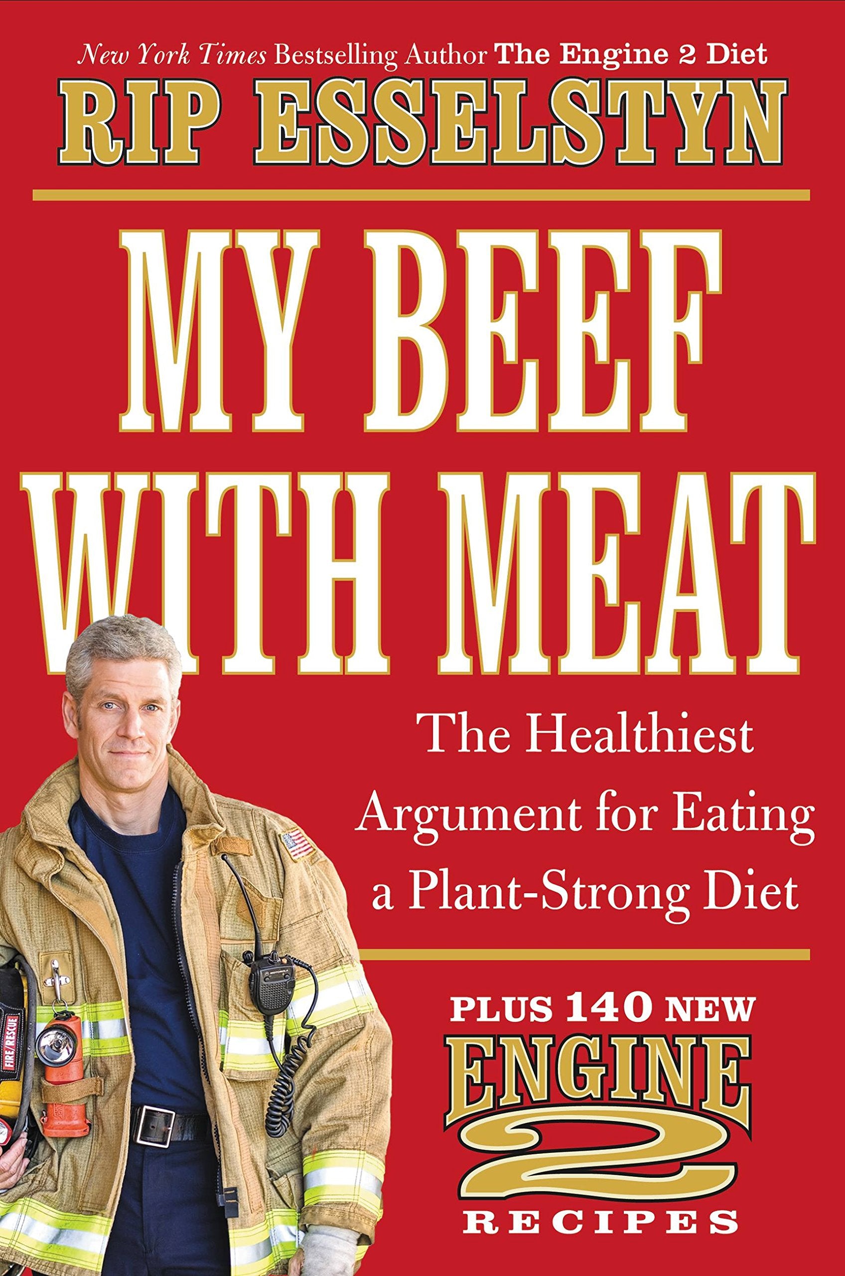 My Beef with Meat: The Healthiest Argument for Eating a PlantStrong DietPlus 140 New Engine 2 Recipes,Used