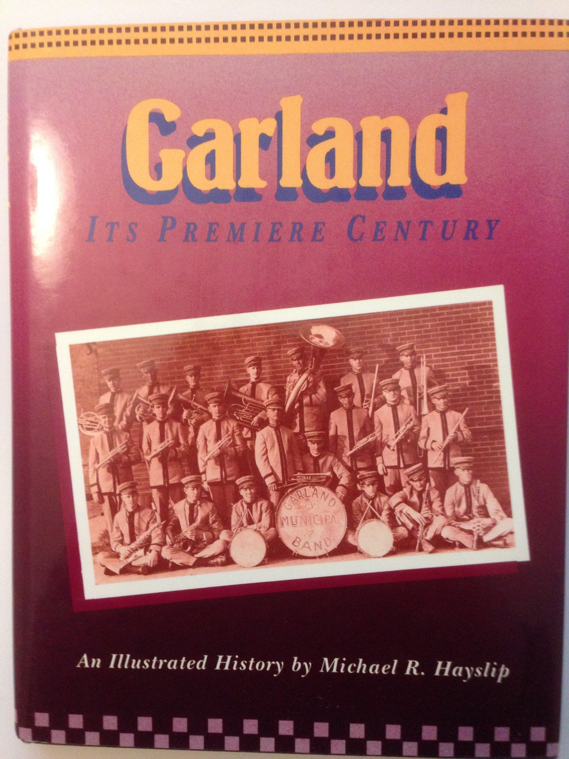 Garland: Its premiere century : an illustrated history,Used