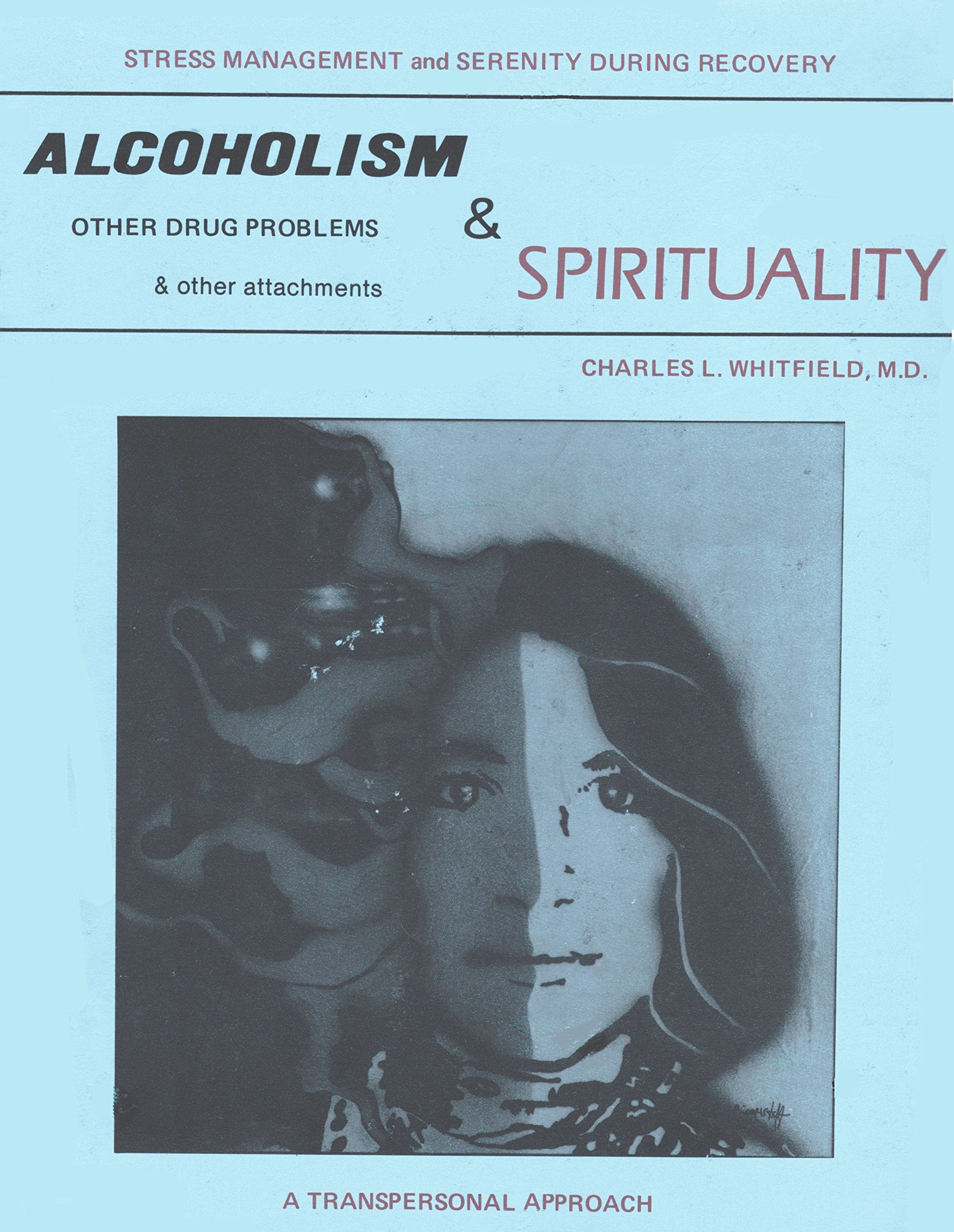 Alcoholism, Attachment And Spirituality: A Transpersonal Approach,New