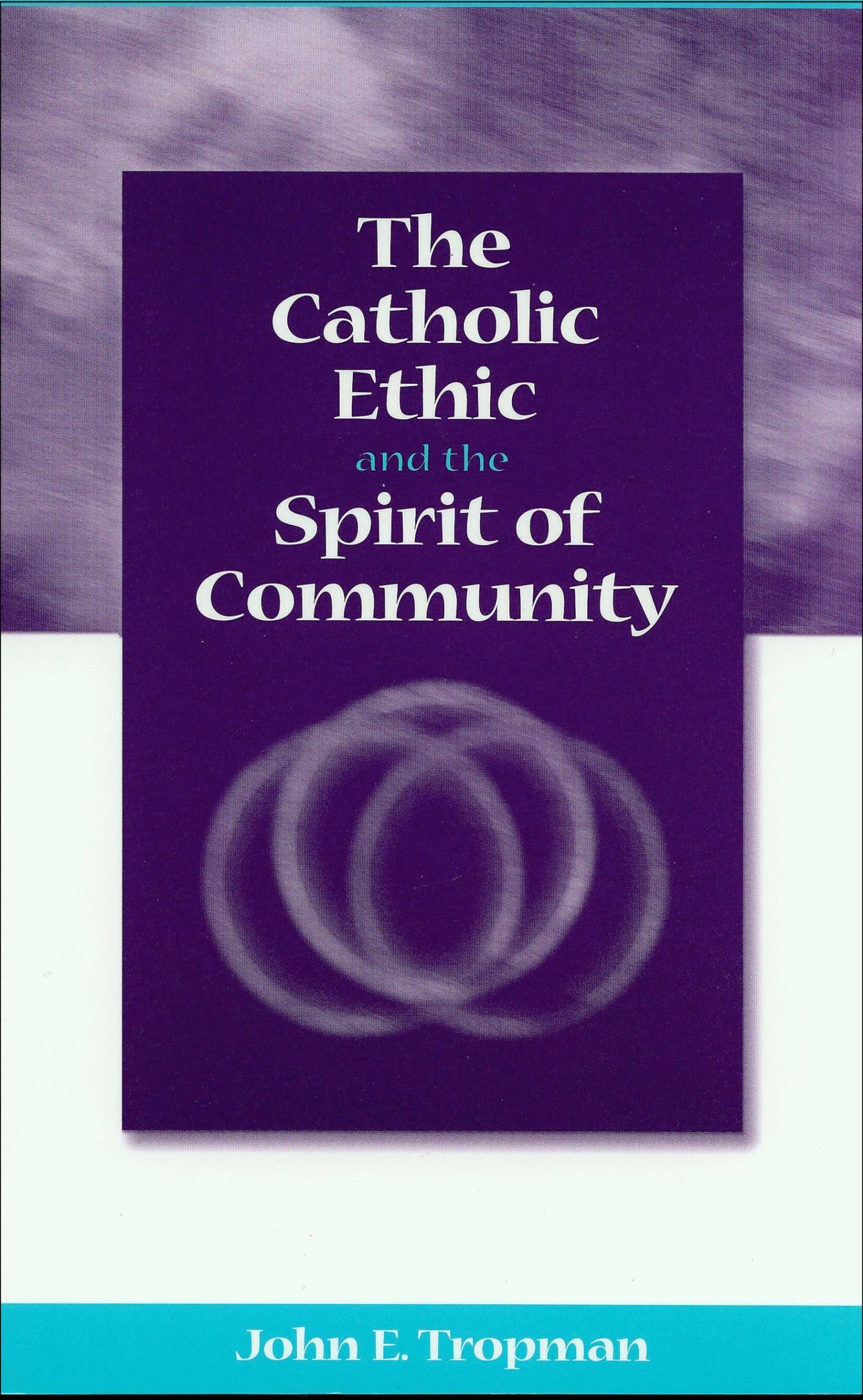 The Catholic Ethic and the Spirit of Community,Used
