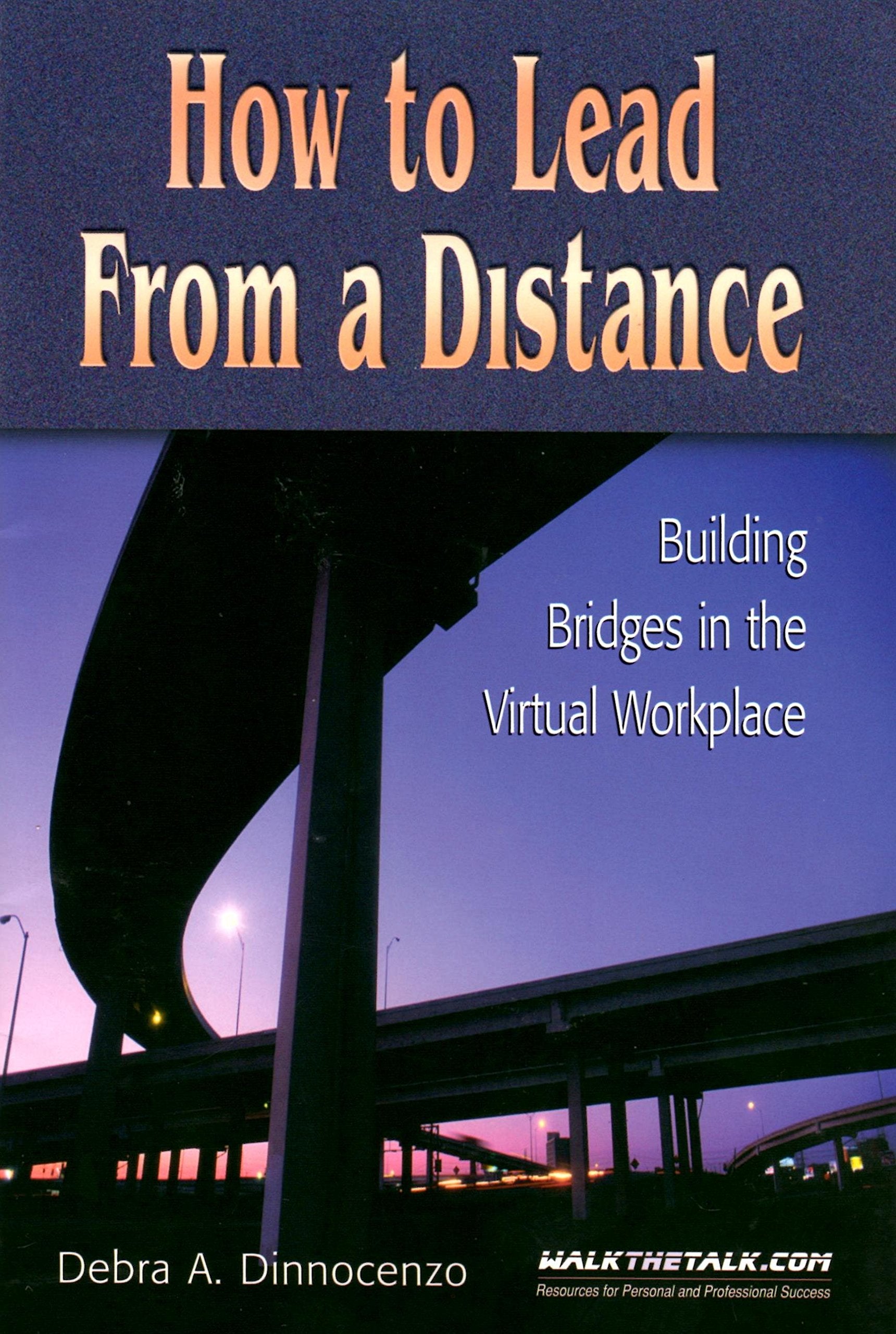 How to Lead from a Distance: Building Bridges in the Virtual Workplace,Used