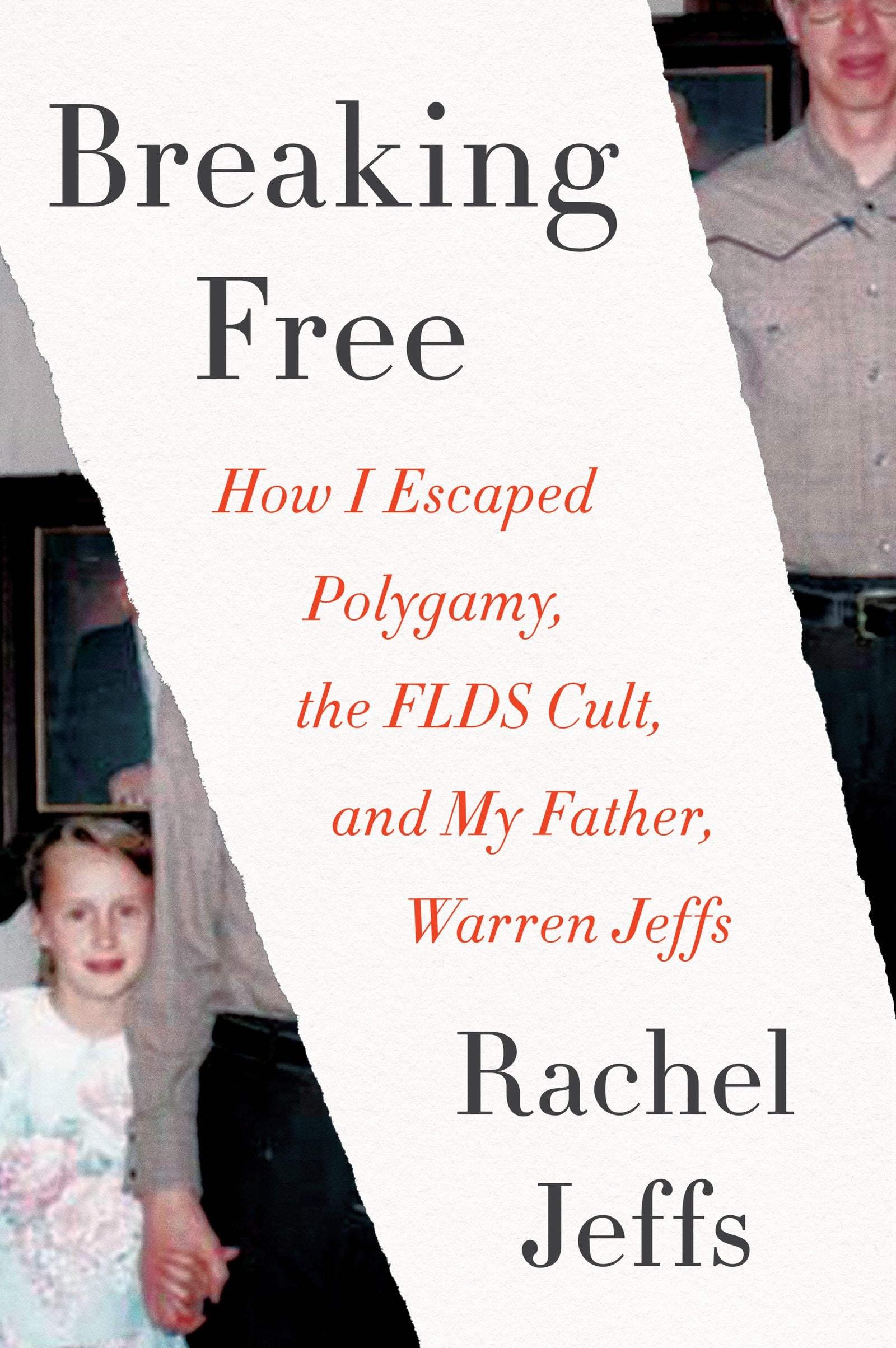 Breaking Free: How I Escaped Polygamy, The Flds Cult, And My Father, Warren Jeffs