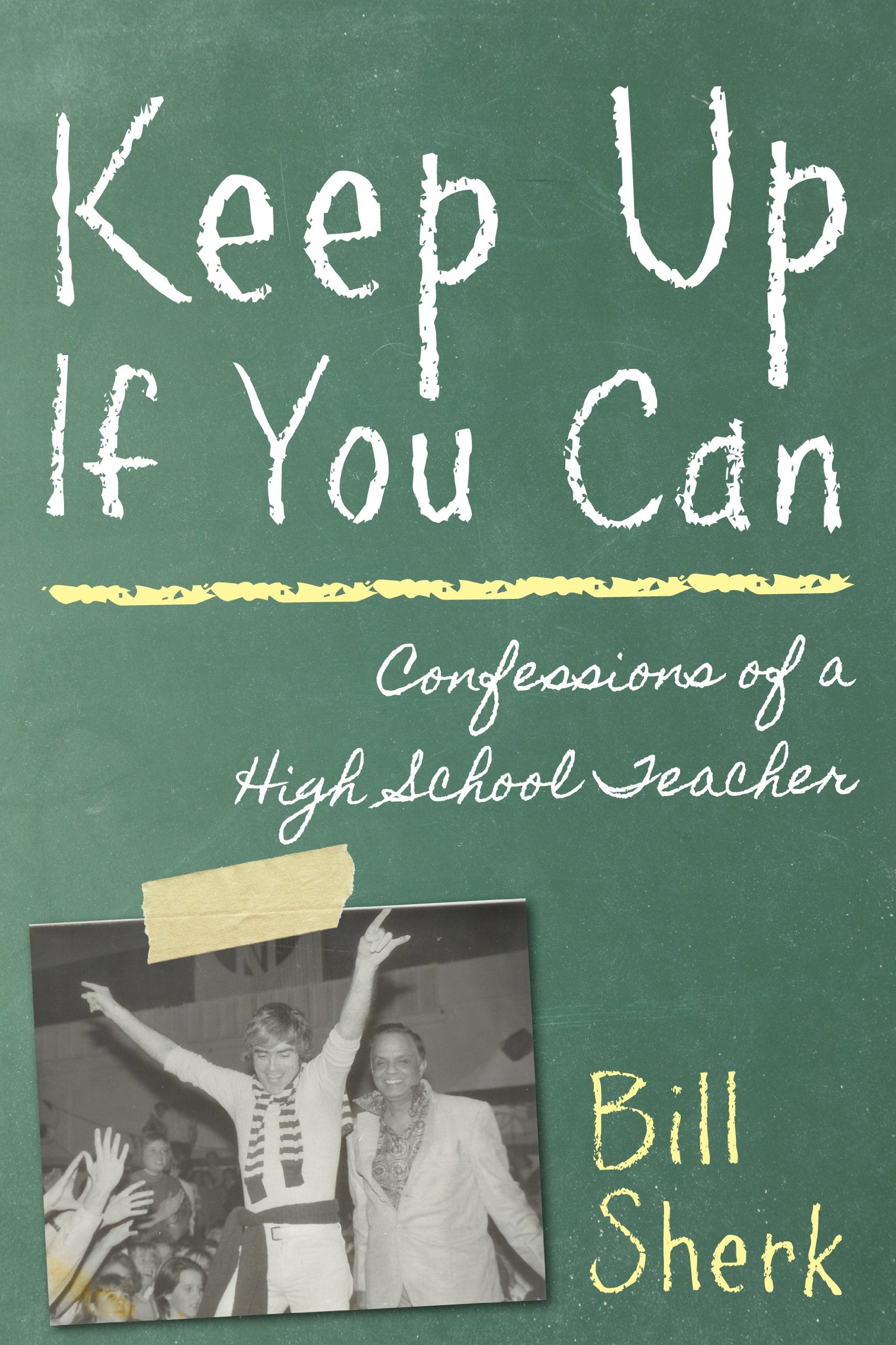 Keep Up If You Can: Confessions of a High School Teacher,Used