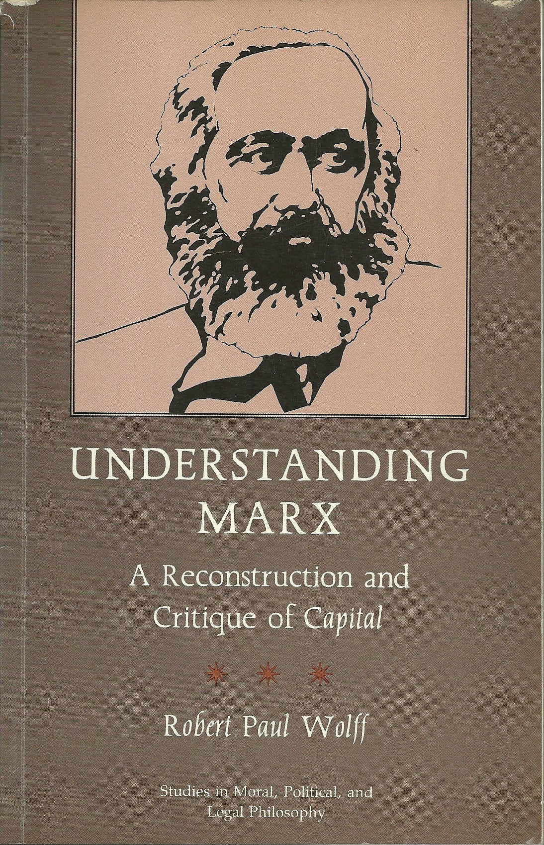 Understanding Marx: A Reconstruction And Critique Of Capital (Studies In Moral, Political, And Legal Philosophy, 10),Used