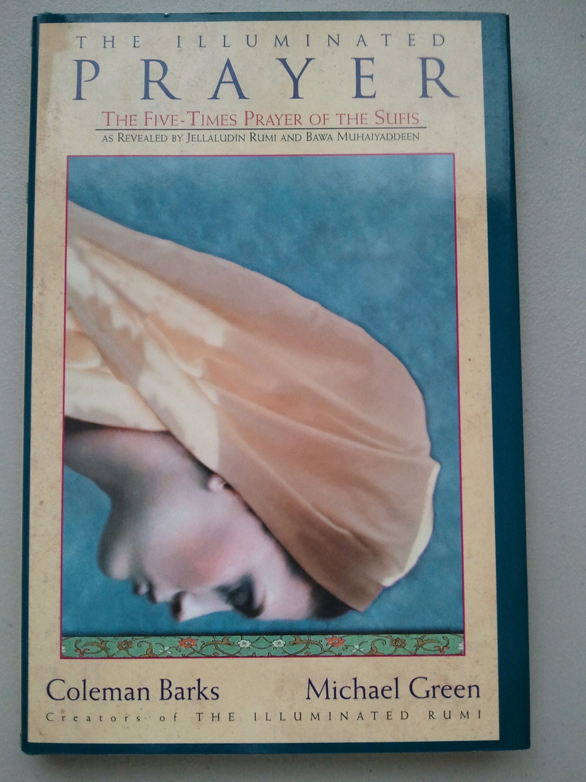 The Illuminated Prayer: The Fivetimes Prayer Of The Sufis,New