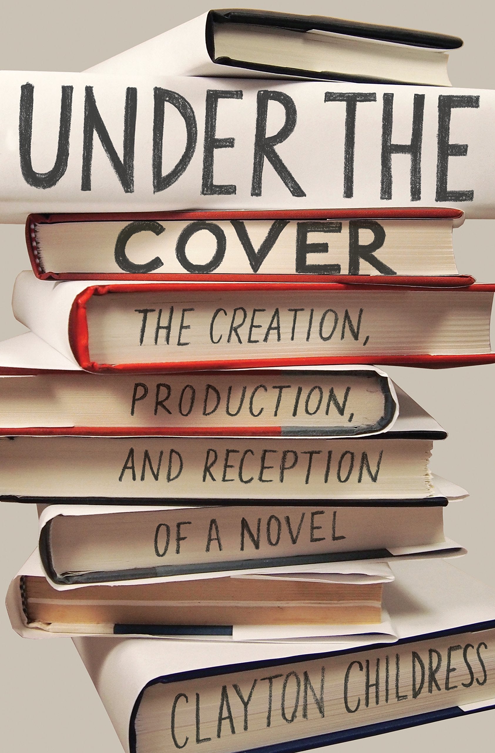 Under the Cover: The Creation, Production, and Reception of a Novel (Princeton Studies in Cultural Sociology, 19),Used
