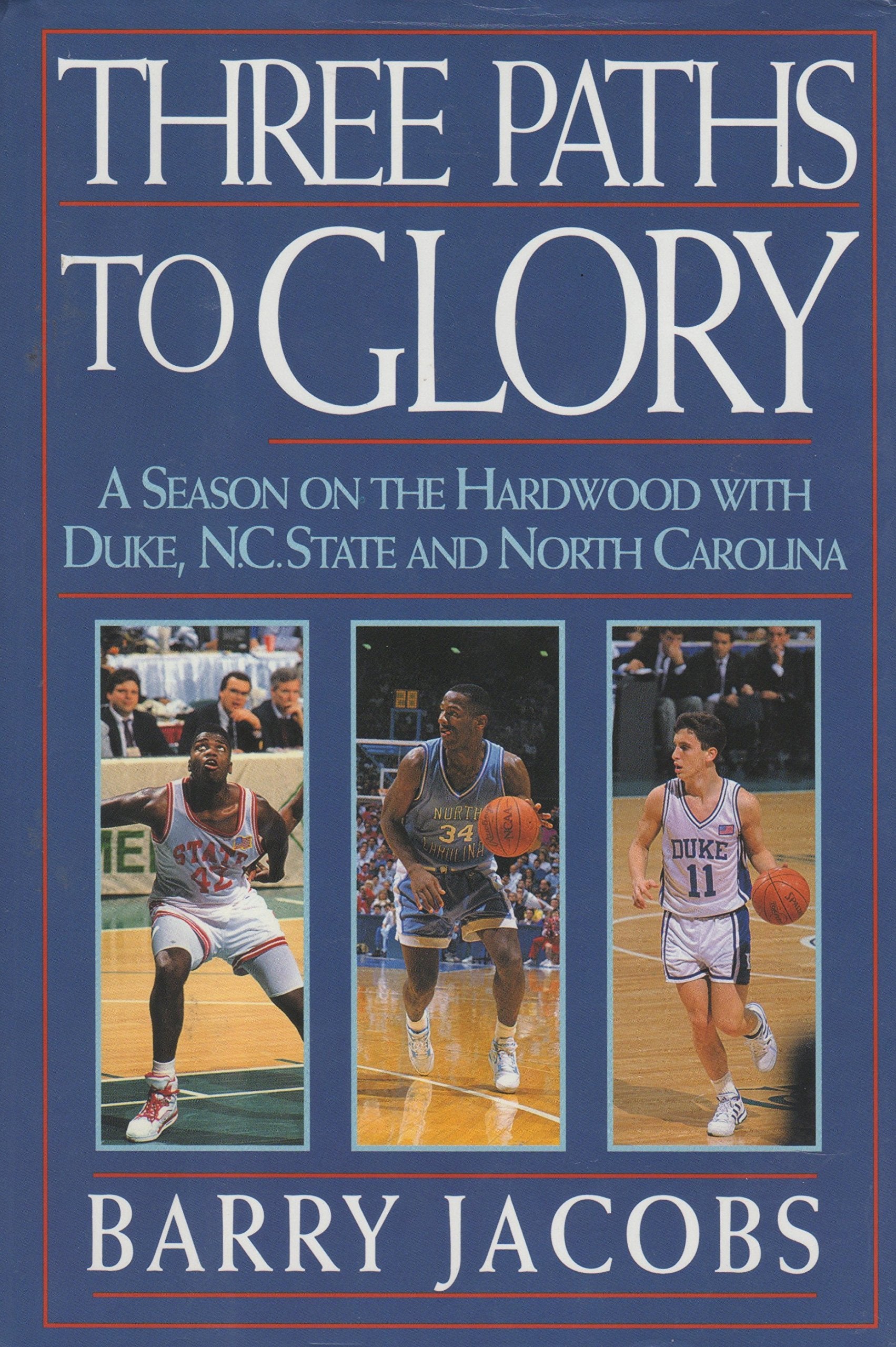 Three Paths to Glory: A Season on the Hardwood With Duke, N.C. State, and North Carolina,Used