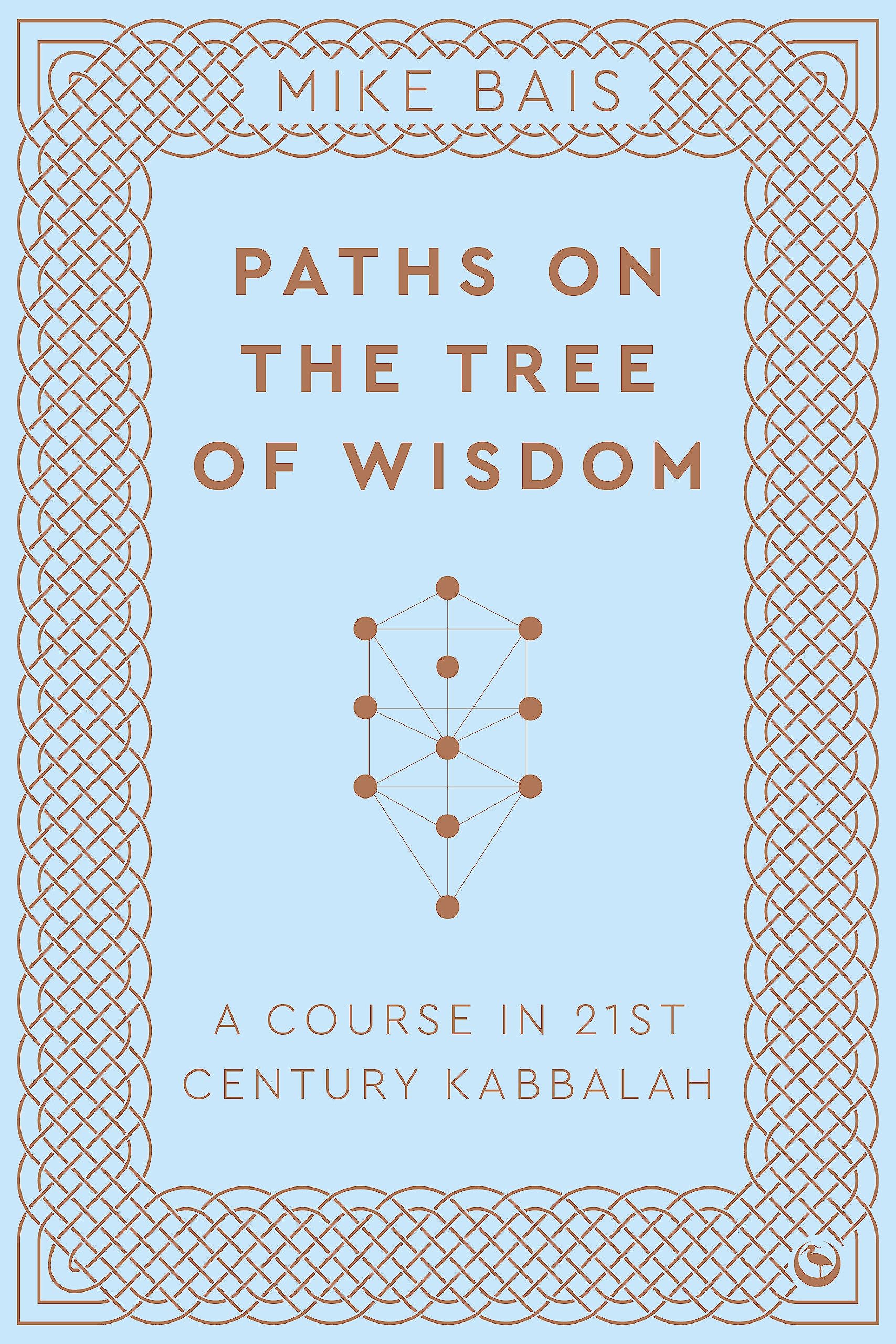 Paths On The Tree Of Wisdom: A Course In 21St Century Kabbalah,New