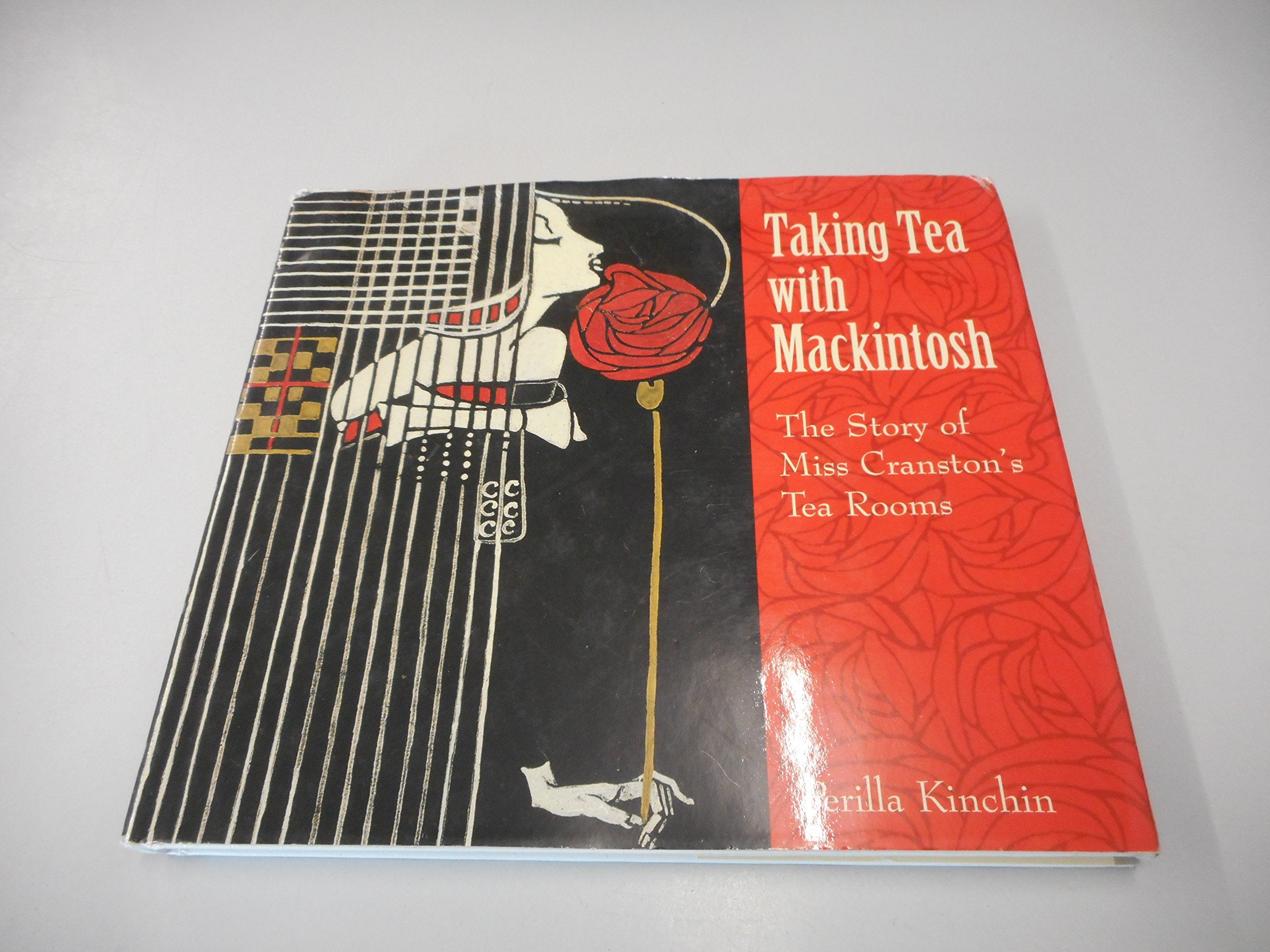 Taking Tea With Mackintosh: The Story Of Miss Cranston'S Tea Rooms,Used