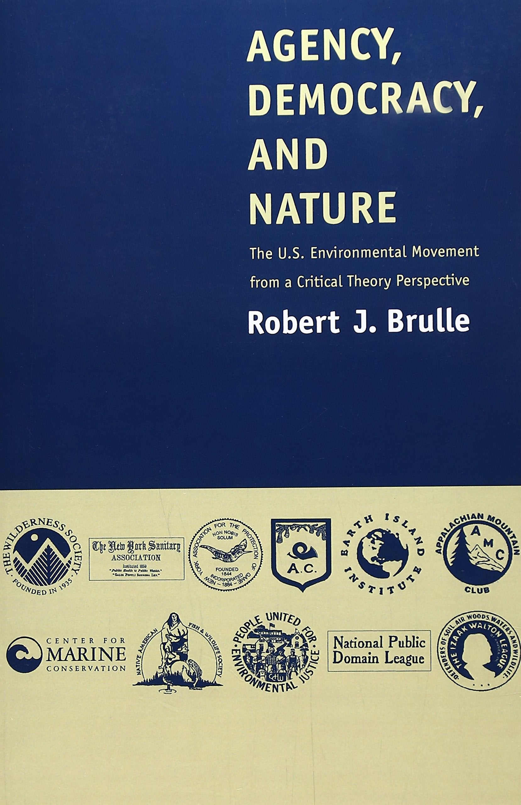 Agency, Democracy, And Nature: The U.S. Environmental Movement From A Critical Theory Perspective,New