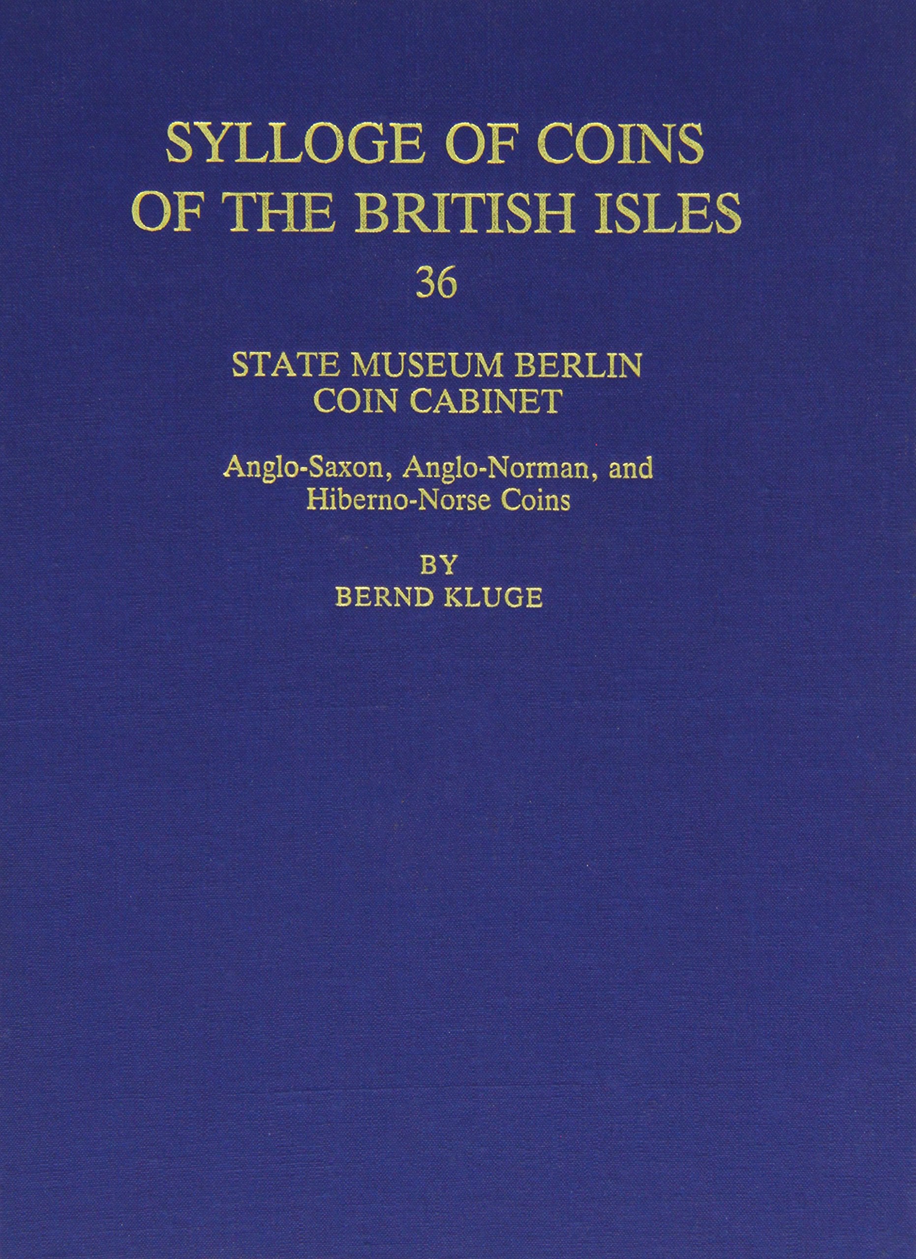 State Museum Berlin Coin Cabinet: AngloSaxon, AngloNorman, and HibernoNorse Coins (Sylloge of Coins of the British Isles),Used