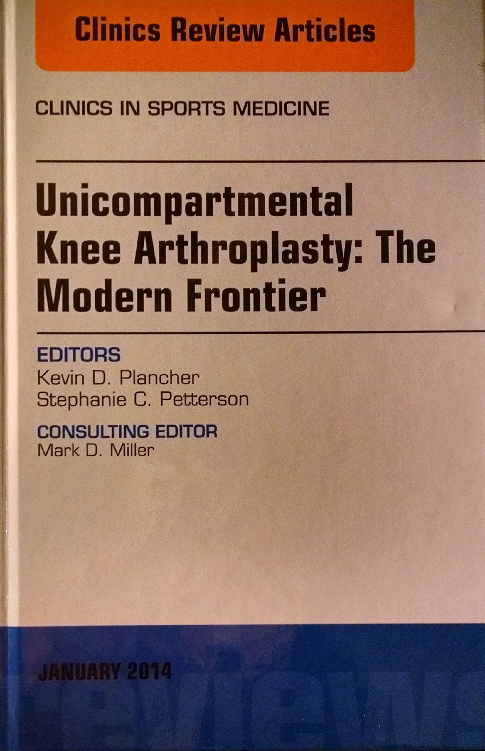 Unicompartmental Knee Arthroplasty: The Modern Frontier, An Issue of Clinics in Sports Medicine (Volume 331) (The Clinics: Orth,Used