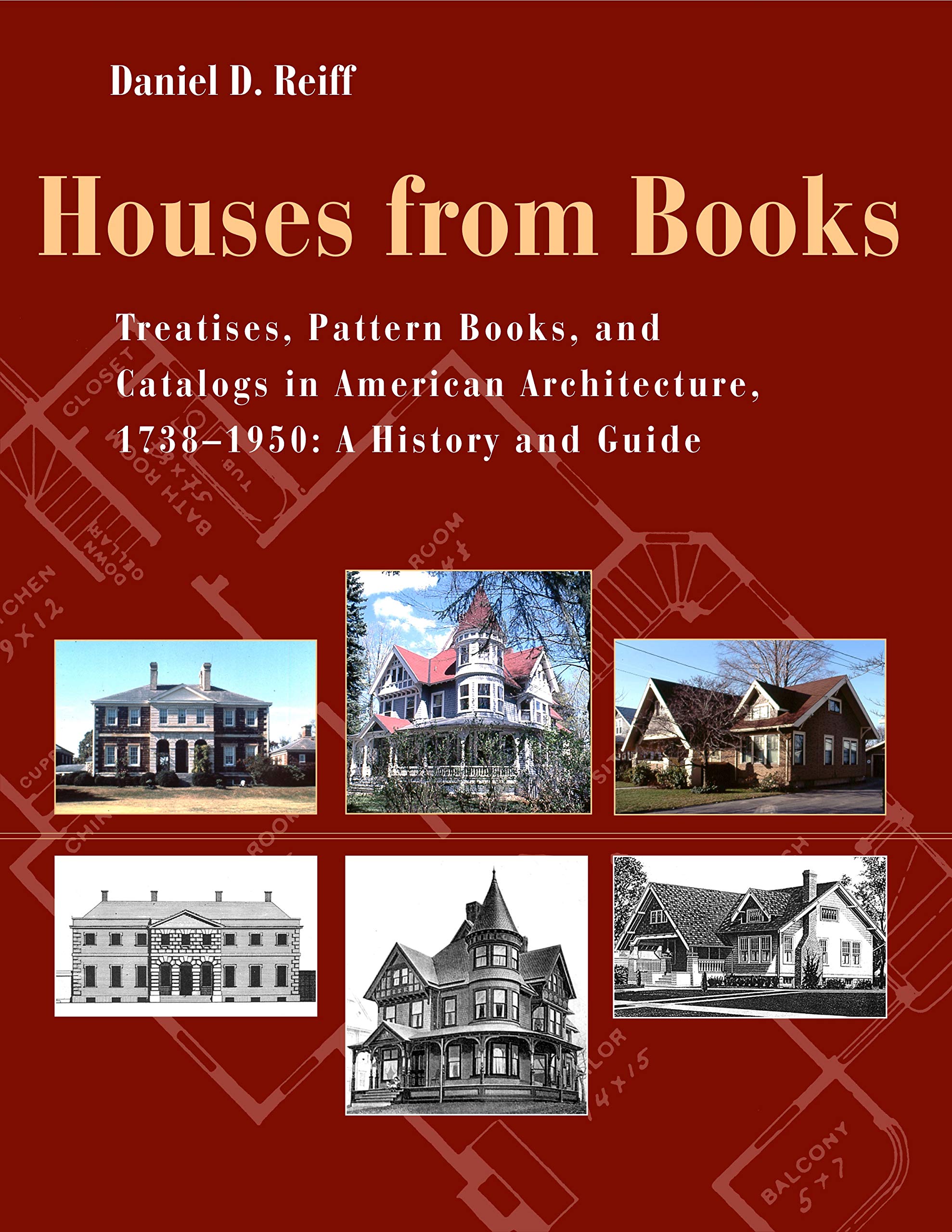 Houses from Books: The Influence of Treatises, Pattern Books, and Catalogs in American Architecture, 17381950,Used