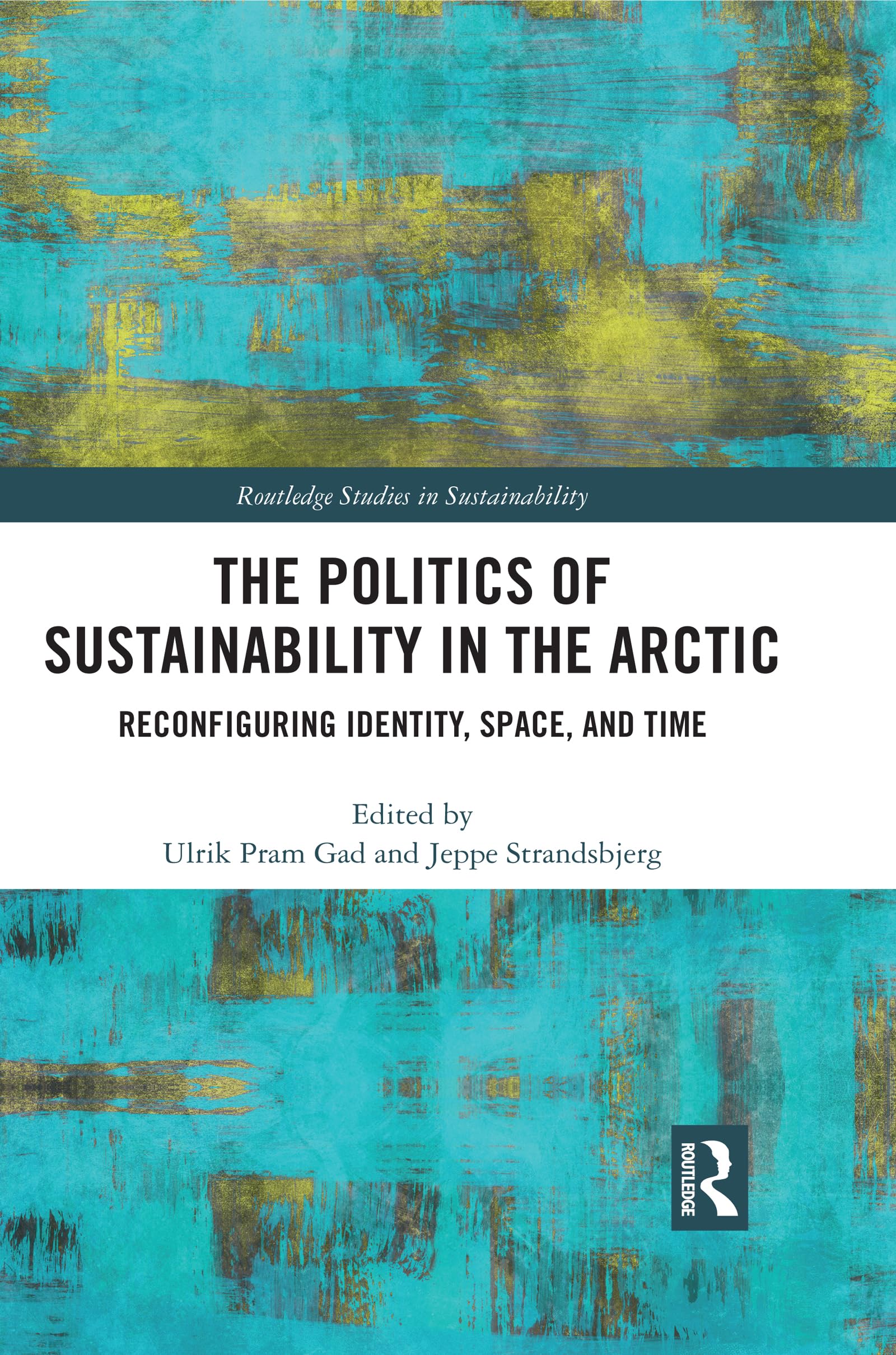 The Politics of Sustainability in the Arctic: Reconfiguring Identity, Space, and Time (Routledge Studies in Sustainability),Used