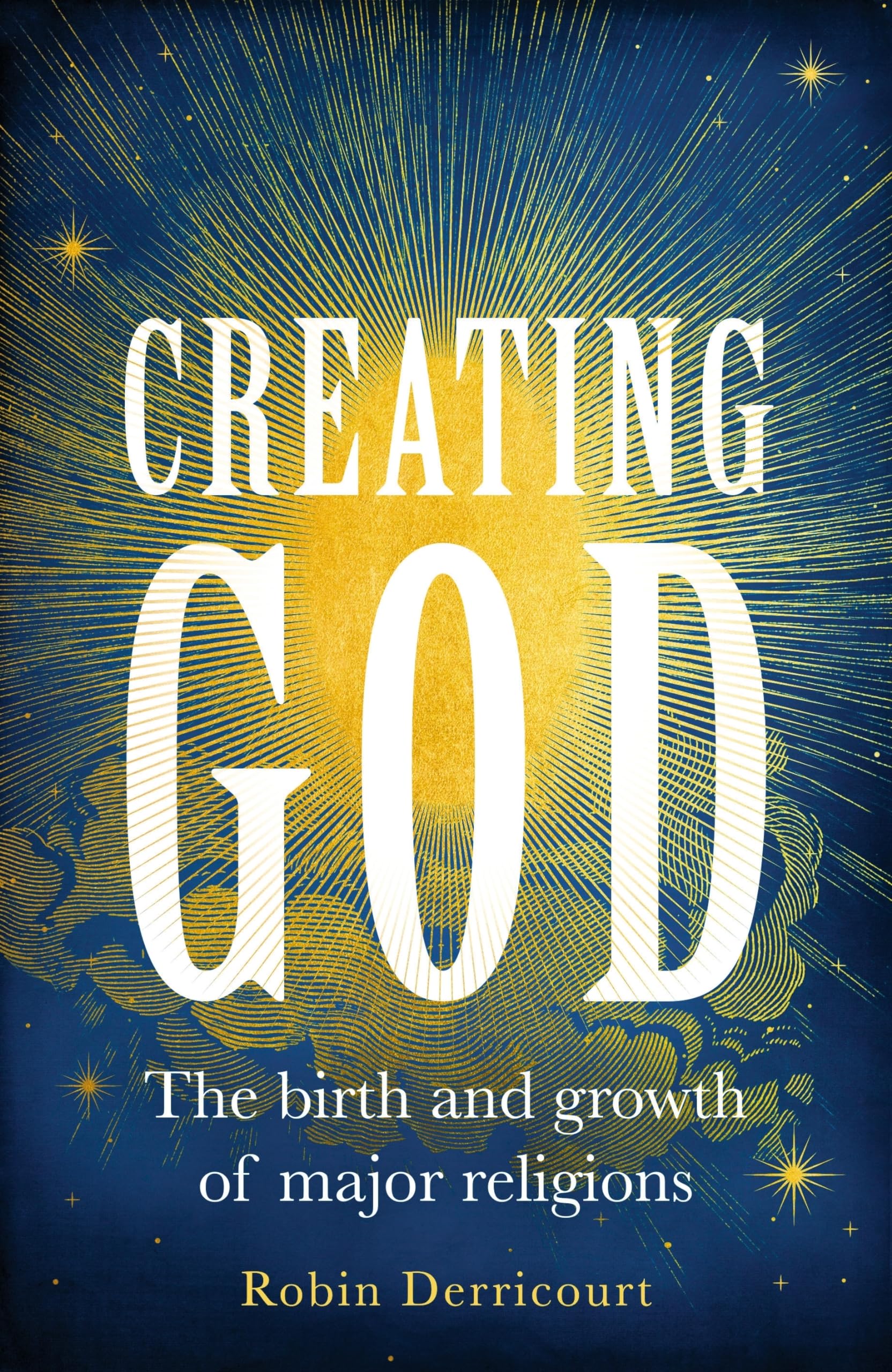 Creating God: The birth and growth of major religions,Used