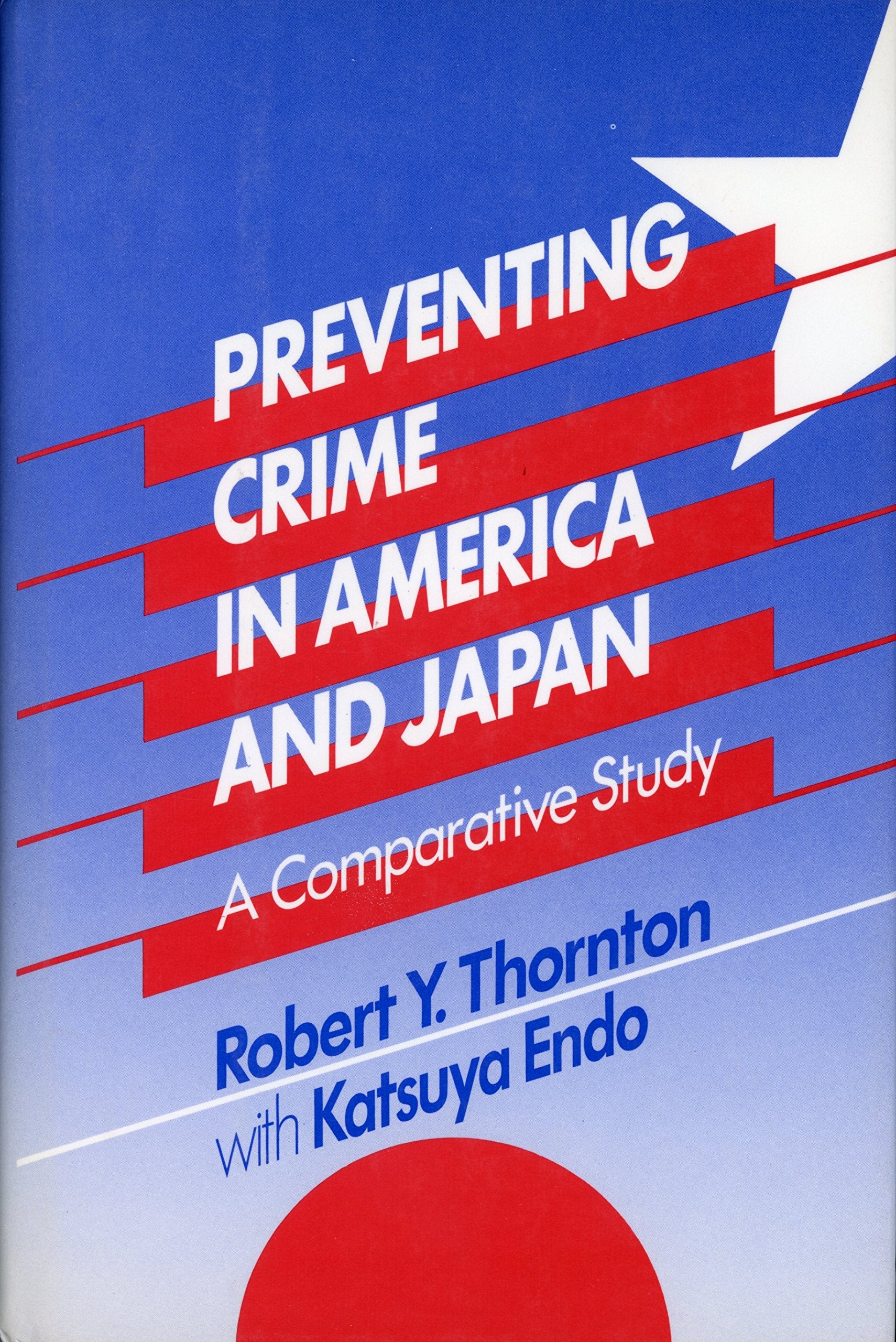 Preventing Crime in America and Japan: A Comparative Study: A Comparative Study,Used