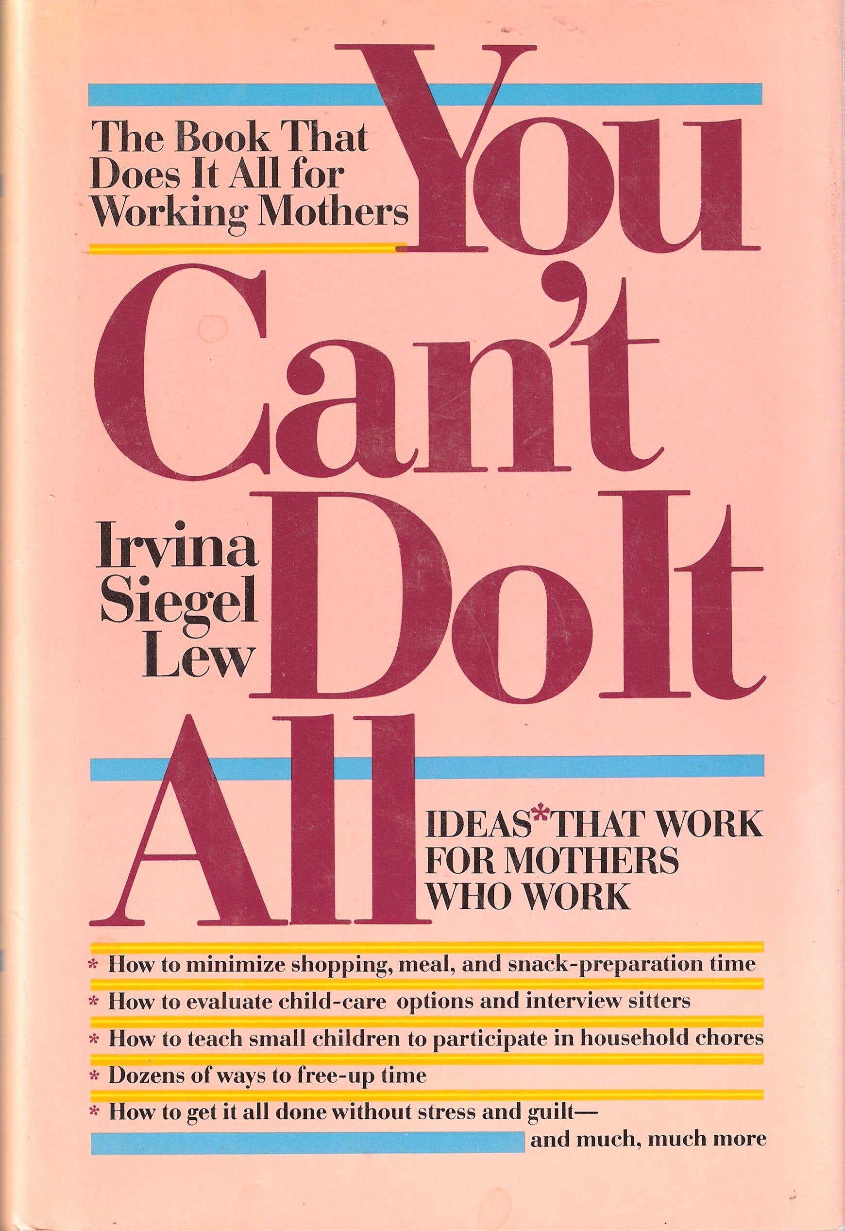 You Can't Do It All: Ideas That Work for Mothers Who Work,Used