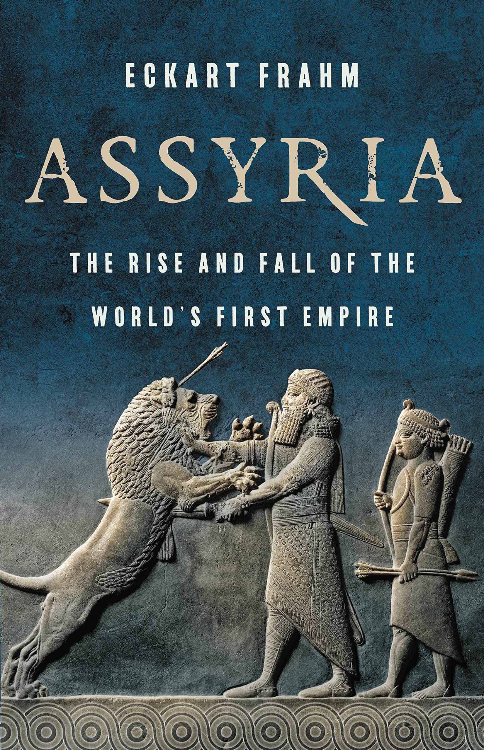 Assyria: The Rise And Fall Of The Worlds First Empire,Used