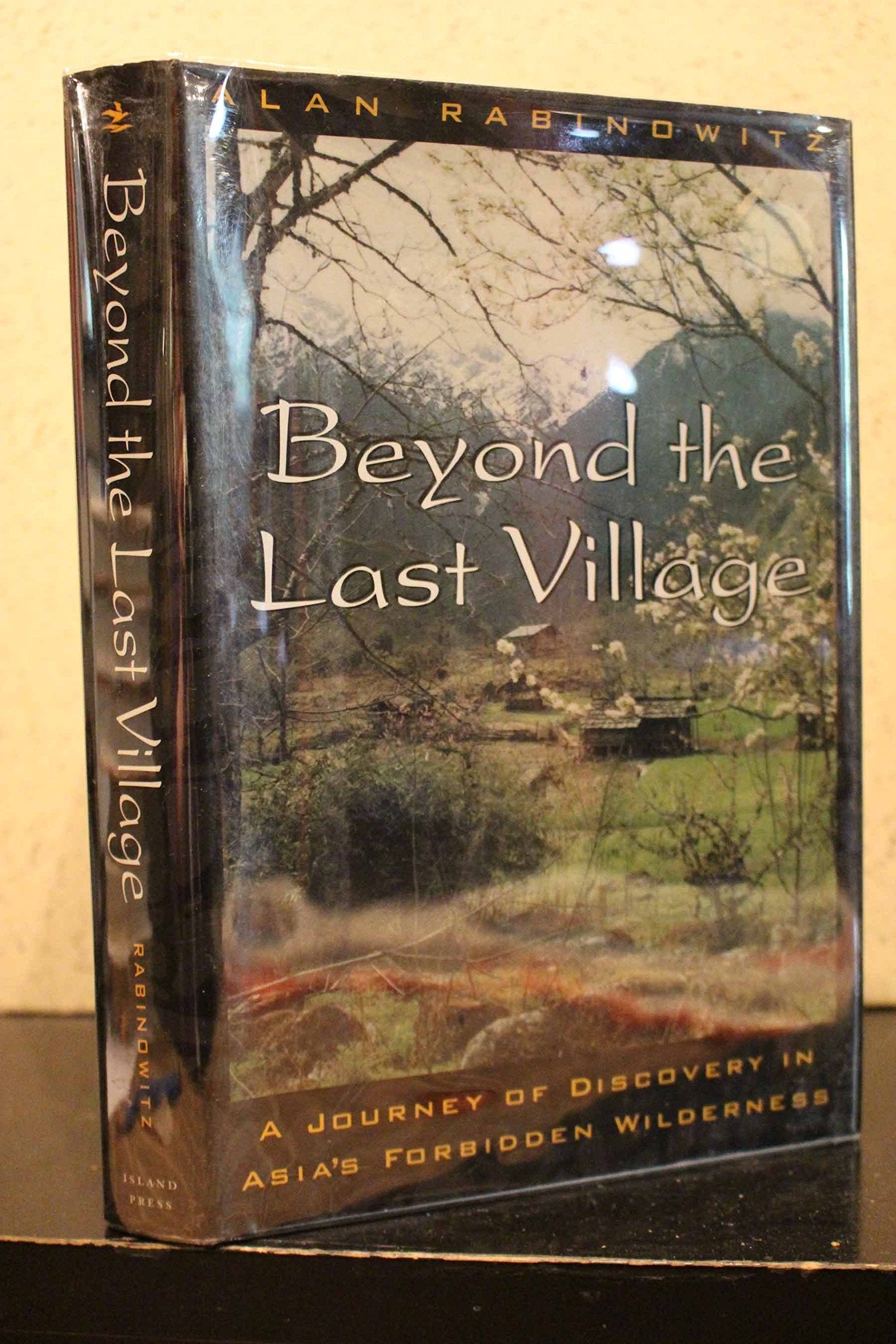 Beyond The Last Village: A Journey Of Discovery In Asia'S Forbidden Wilderness