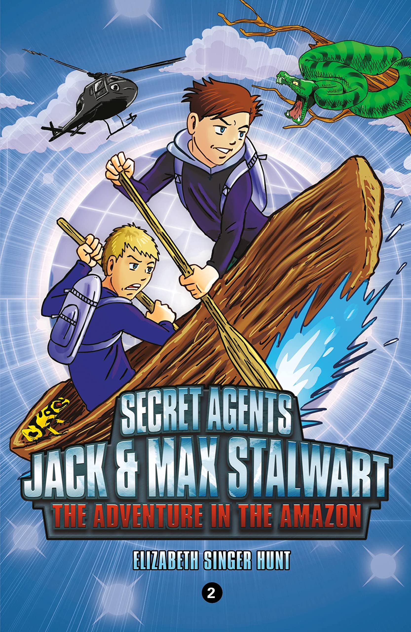 Secret Agents Jack And Max Stalwart: Book 2 The Adventure In The Amazon (The Secret Agents Jack And Max Stalwart Series, 2)