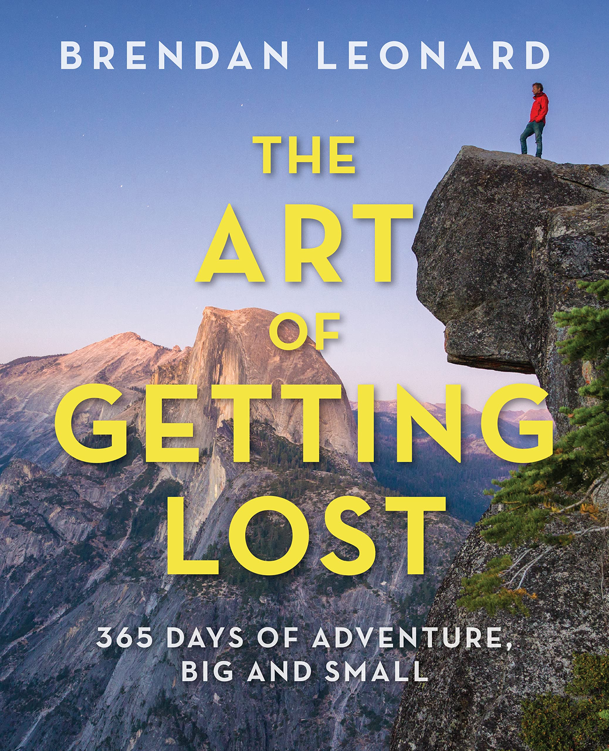 The Art of Getting Lost: 365 Days of Adventure, Big and Small (Falcon Guides),New