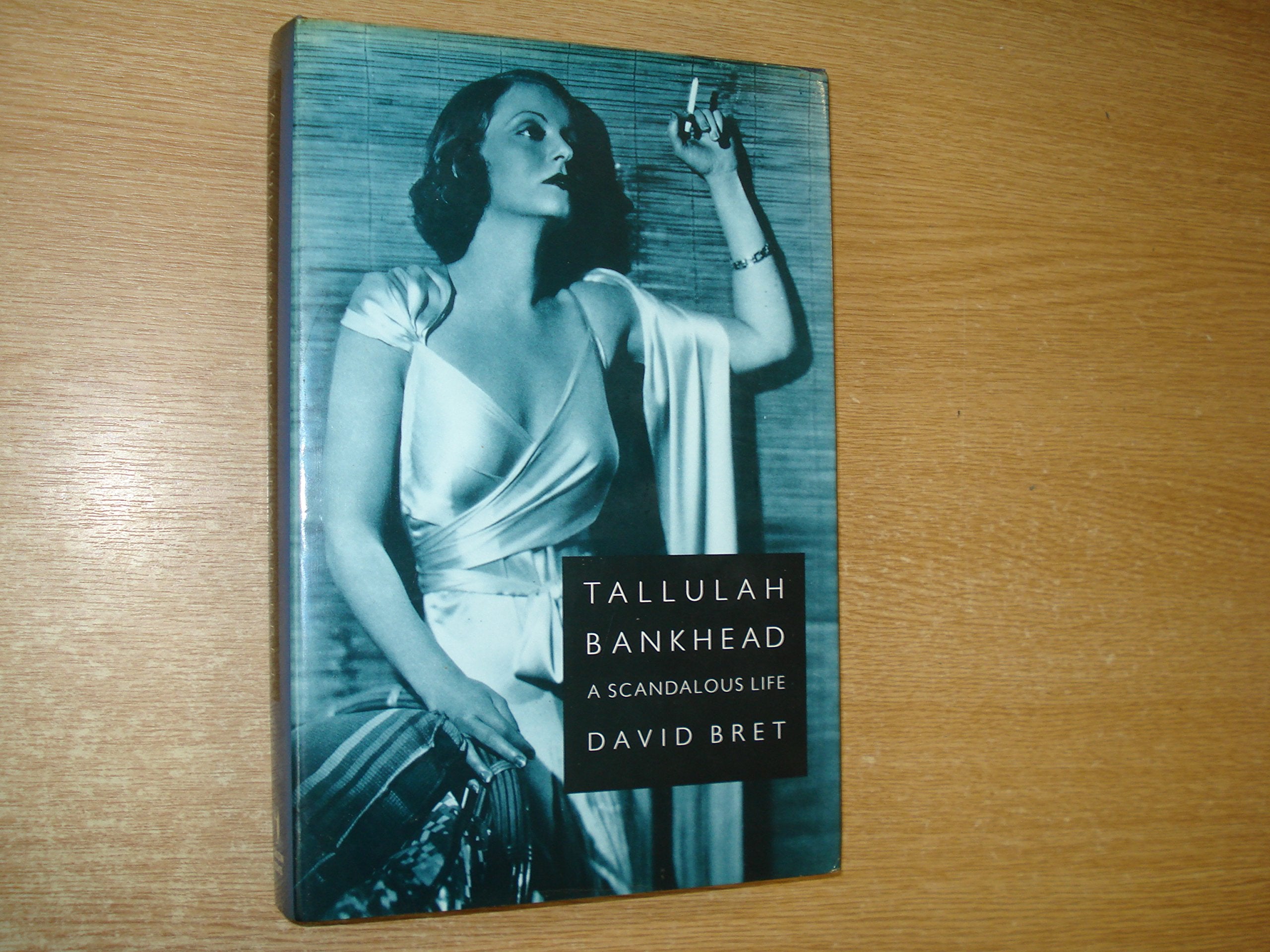 Tallulah Bankhead: A Scandalous Life,New