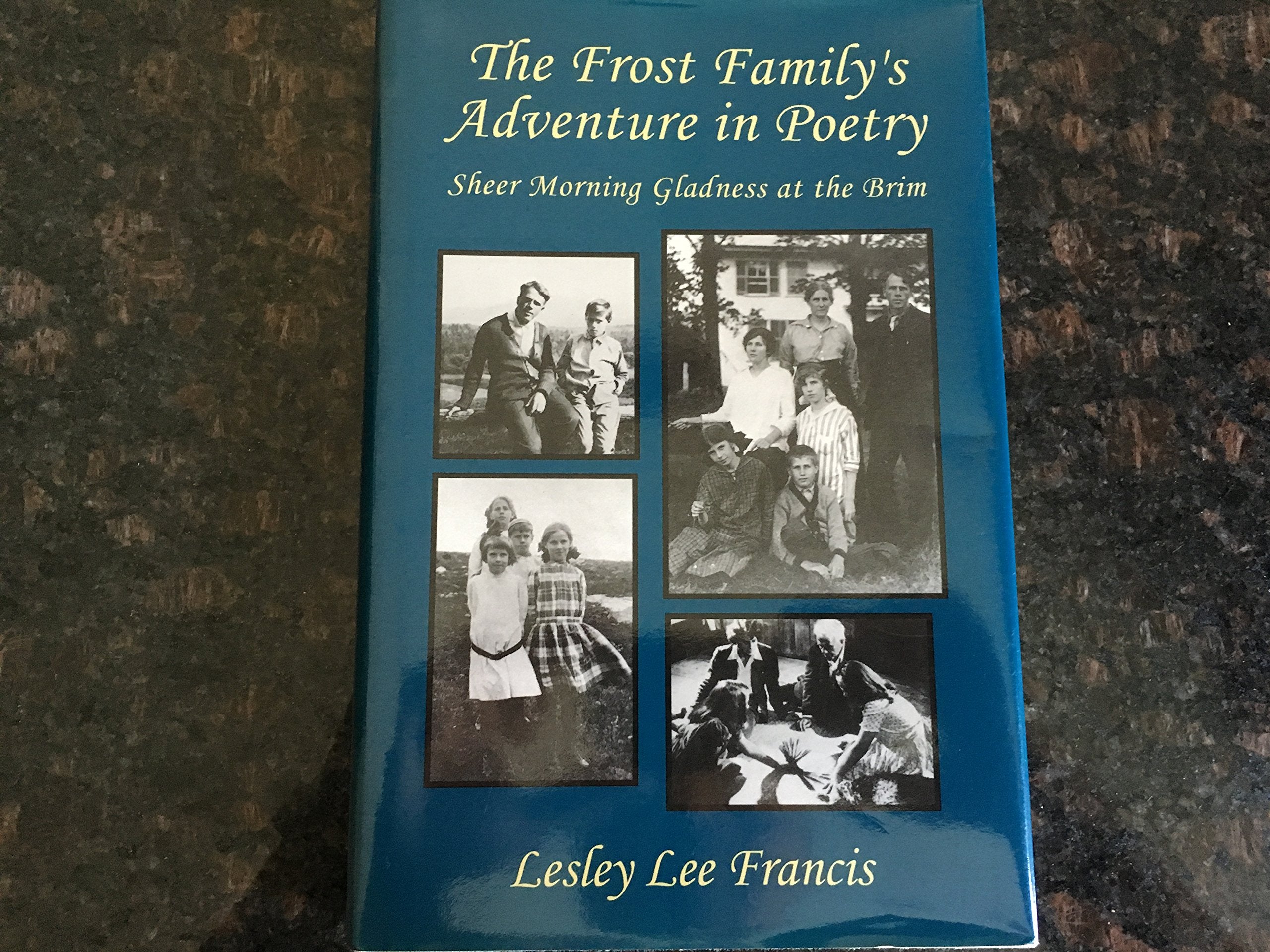 The Frost Family's Adventure in Poetry: Sheer Morning Gladness at the Brim,Used