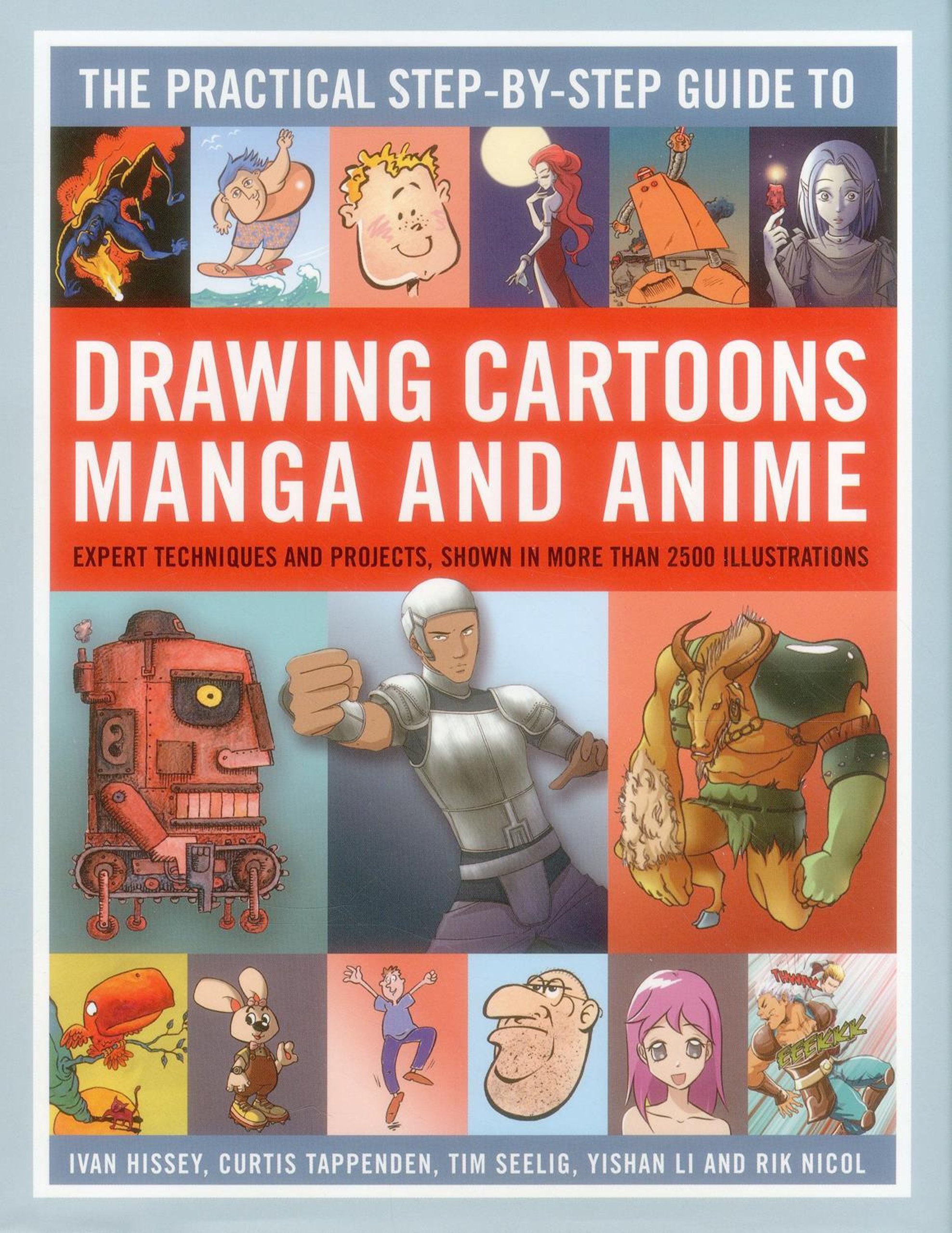 The Practical StepbyStep Guide to Drawing Cartoons, Manga and Anime: Expert Techniques And Projects, Shown In More Than 2500 I,Used