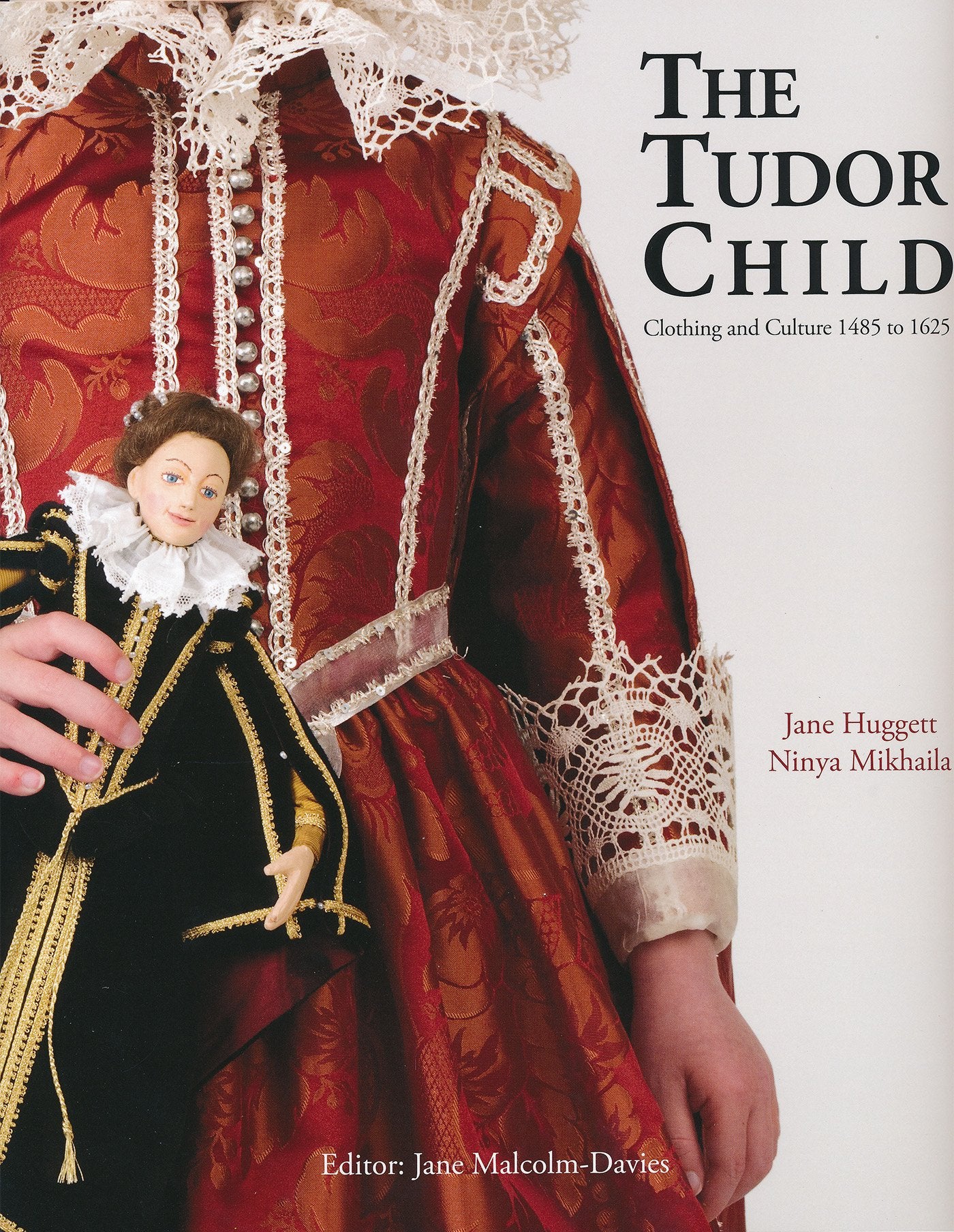 The Tudor Child: Clothing and Culture 1485 to 1625,Used