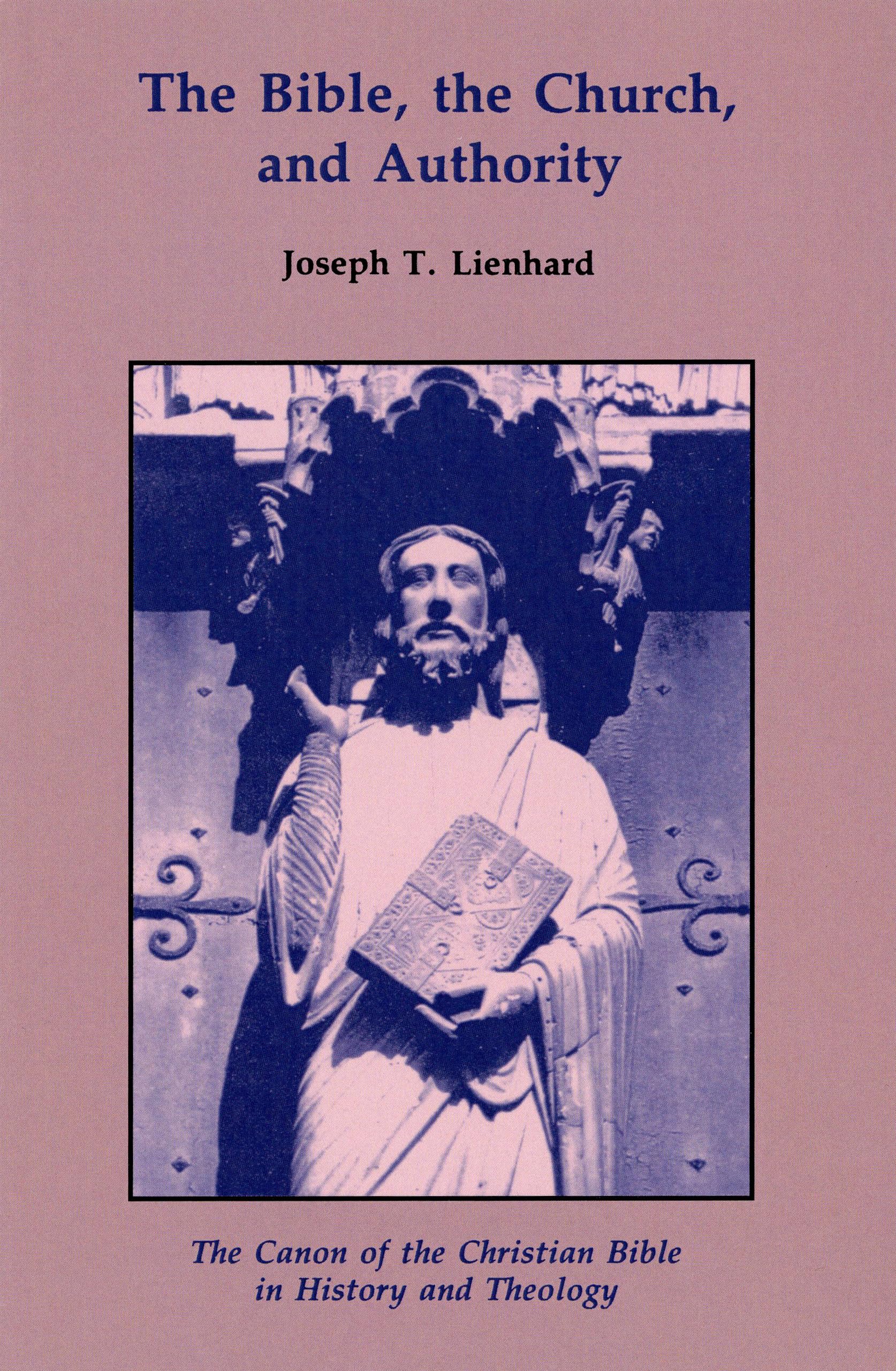 The Bible, The Church, And Authority: The Canon Of The Christian Bible In History And Theology,New