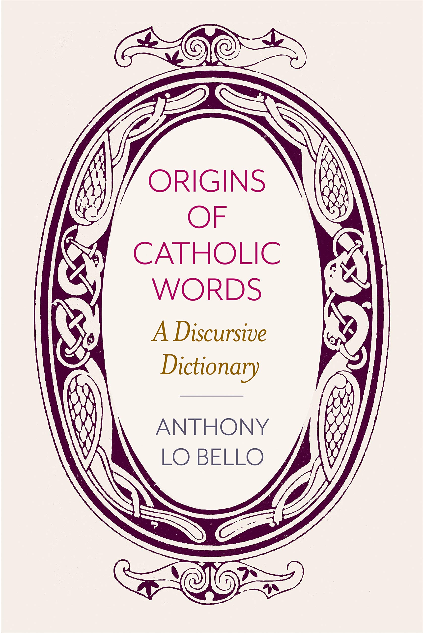 Origins Of Catholic Words: A Discursive Dictionary,Used