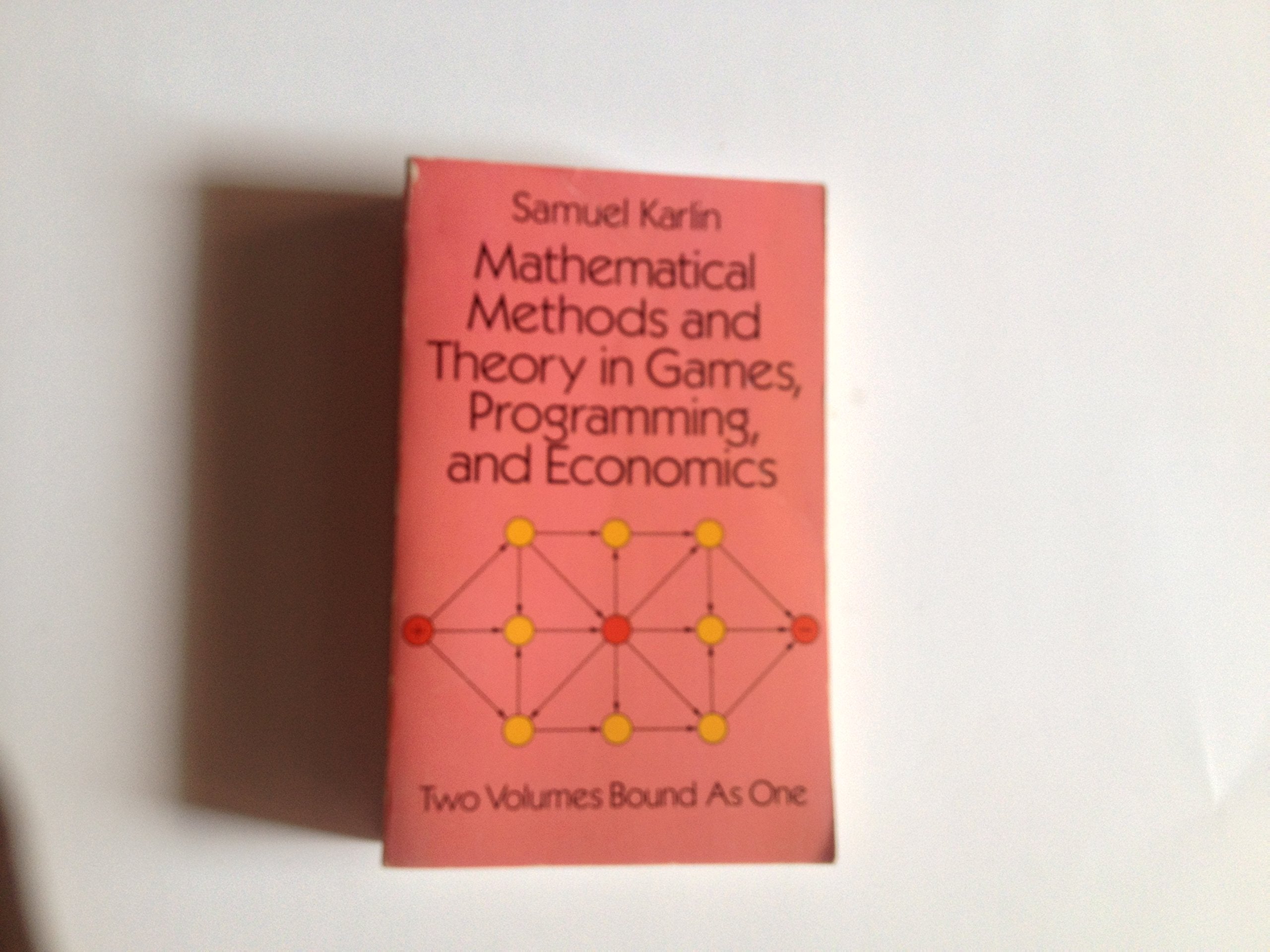 Mathematical Methods and Theory in Games, Programming, and Economics: Vol 1 : Matrix Games, Programming, and Mathematical Econom,New