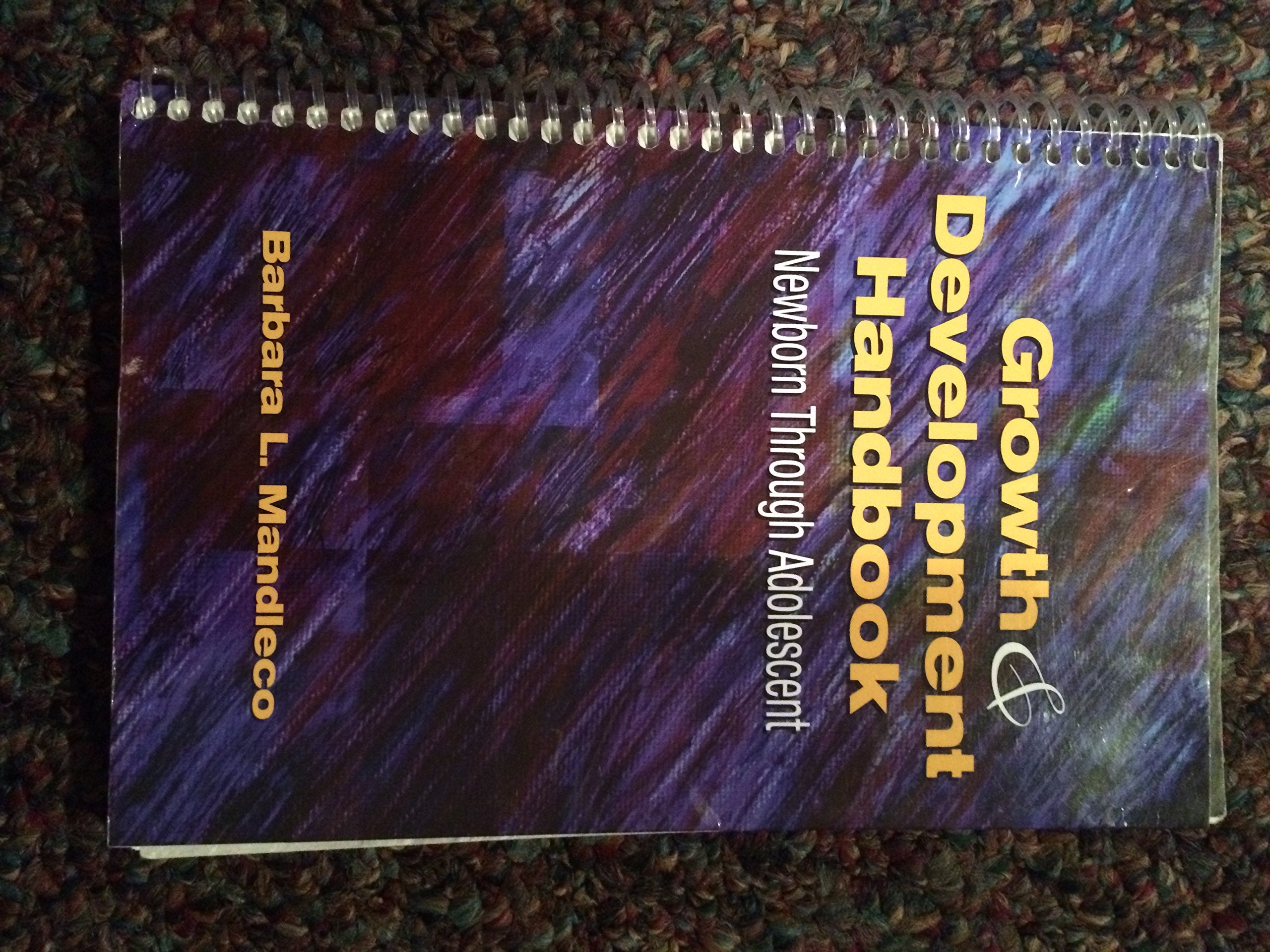 Growth & Development Handbook: Newborn Through Adolescent,Used