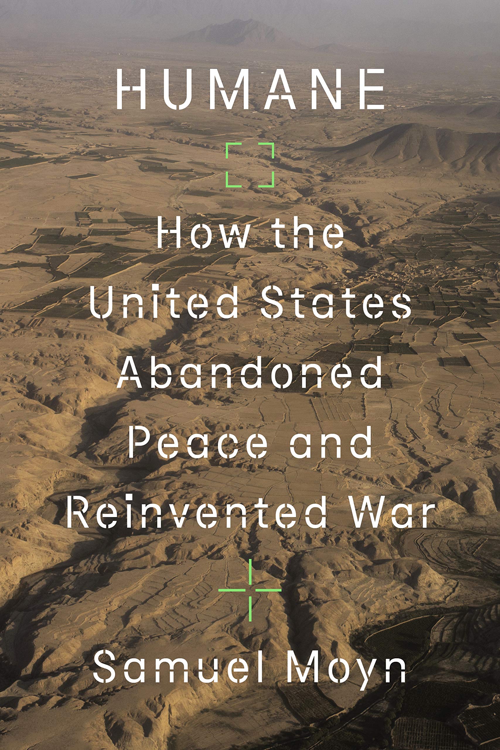Humane: How The United States Abandoned Peace And Reinvented War,New