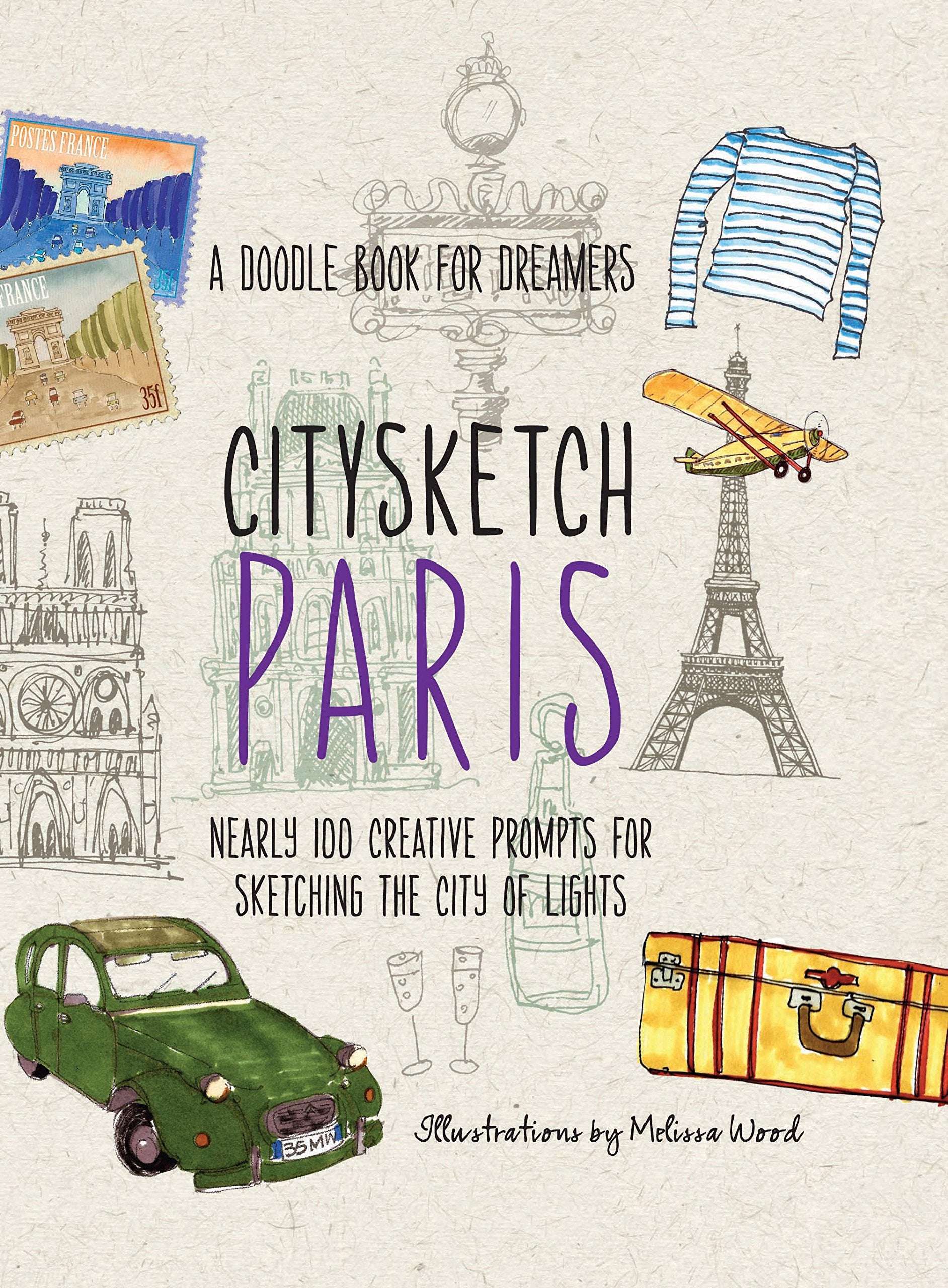 Citysketch Paris: Nearly 100 Creative Prompts For Sketching The City Of Lights