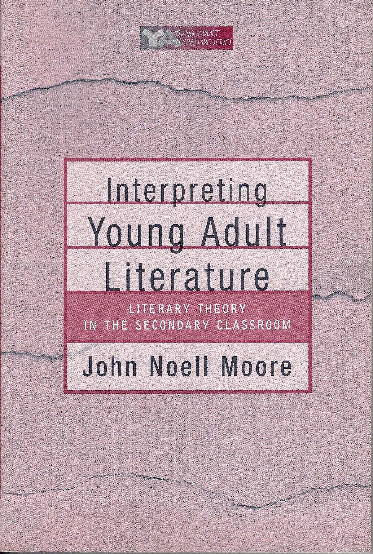 Interpreting Young Adult Literature: Literary Theory In The Secondary Classroom (Young Adult Literature Series),New