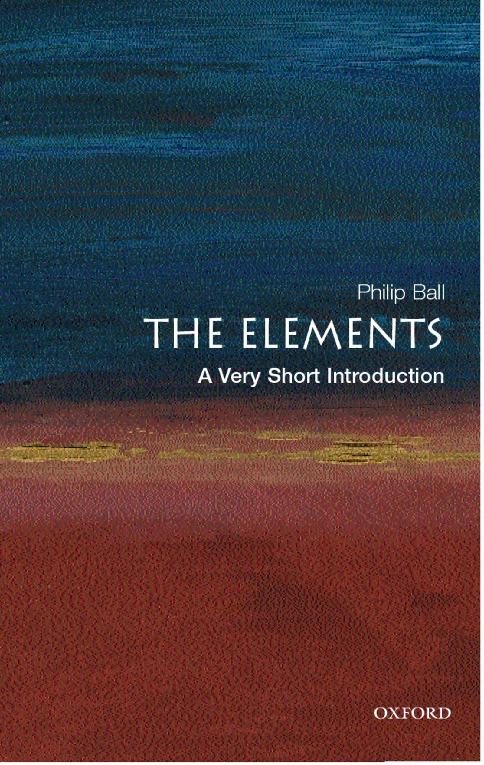 The Elements: A Very Short Introduction,New