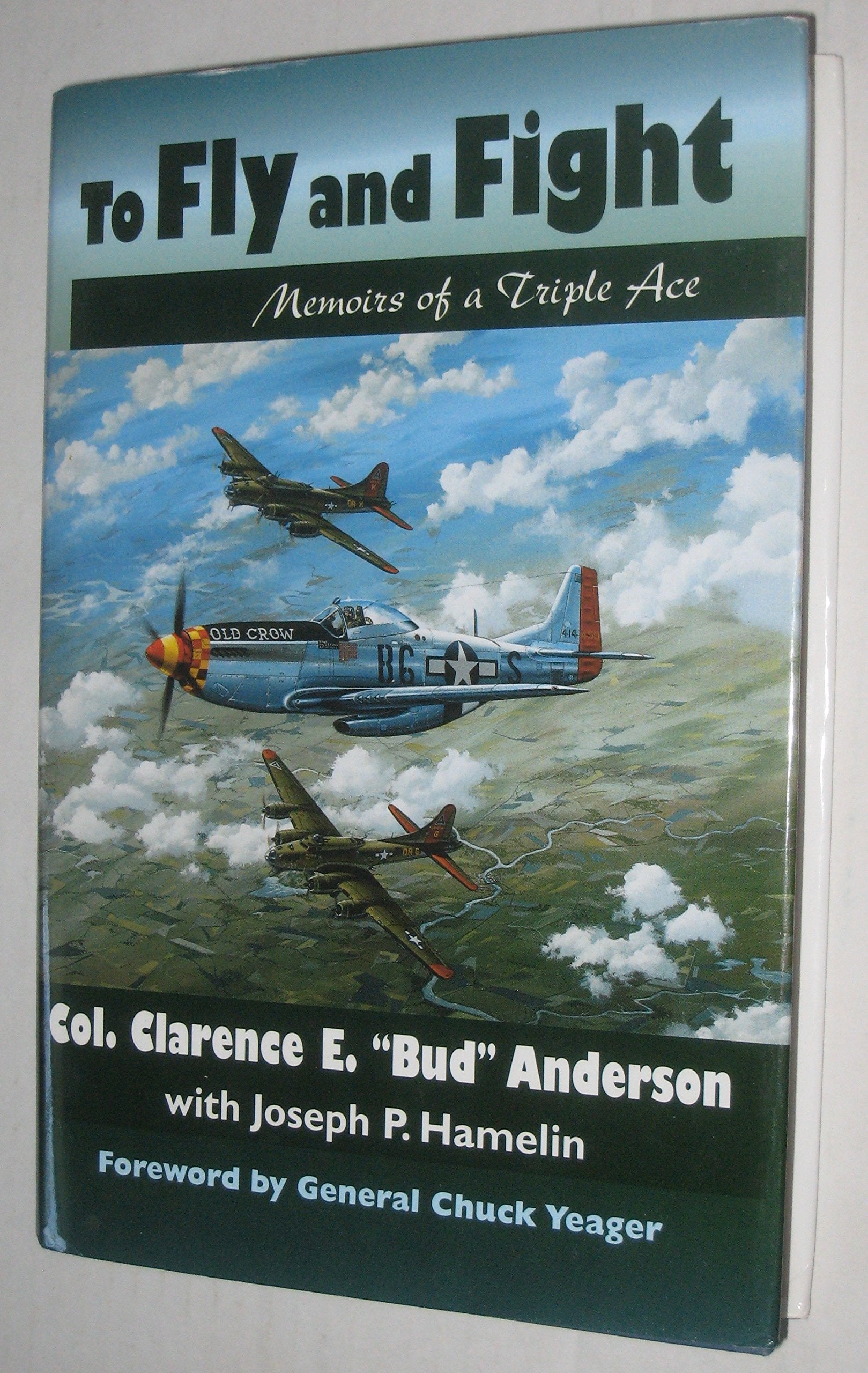 To Fly and Fight: Memoirs of a Triple Ace,New