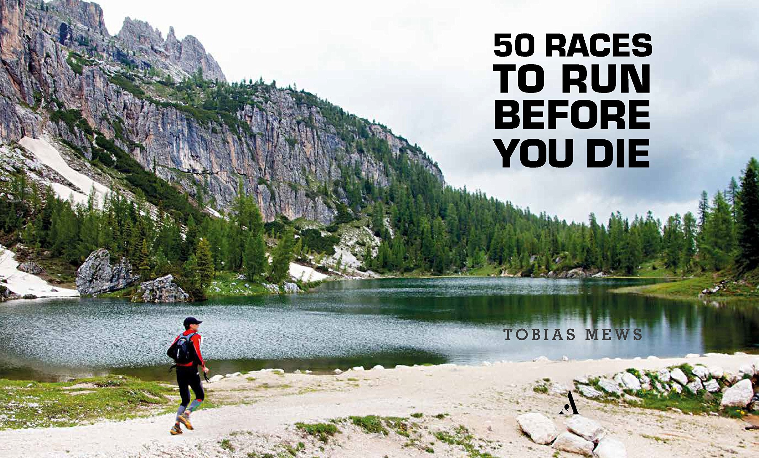 50 Races to Run Before You Die: The Essential Guide to 50 Epic FootRaces Across the Globe,Used