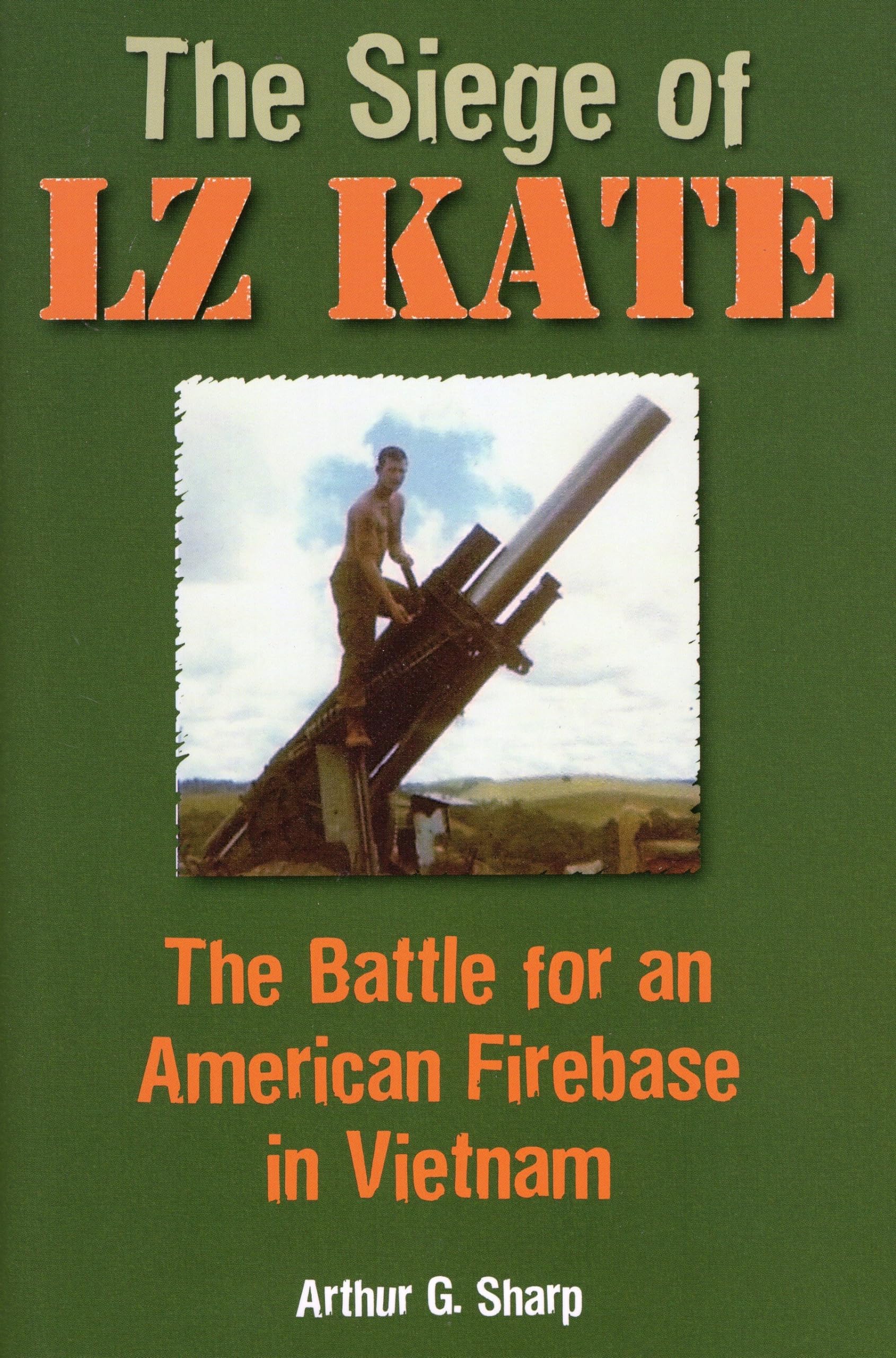 The Siege Of Lz Kate: The Battle For An American Firebase In Vietnam,Used