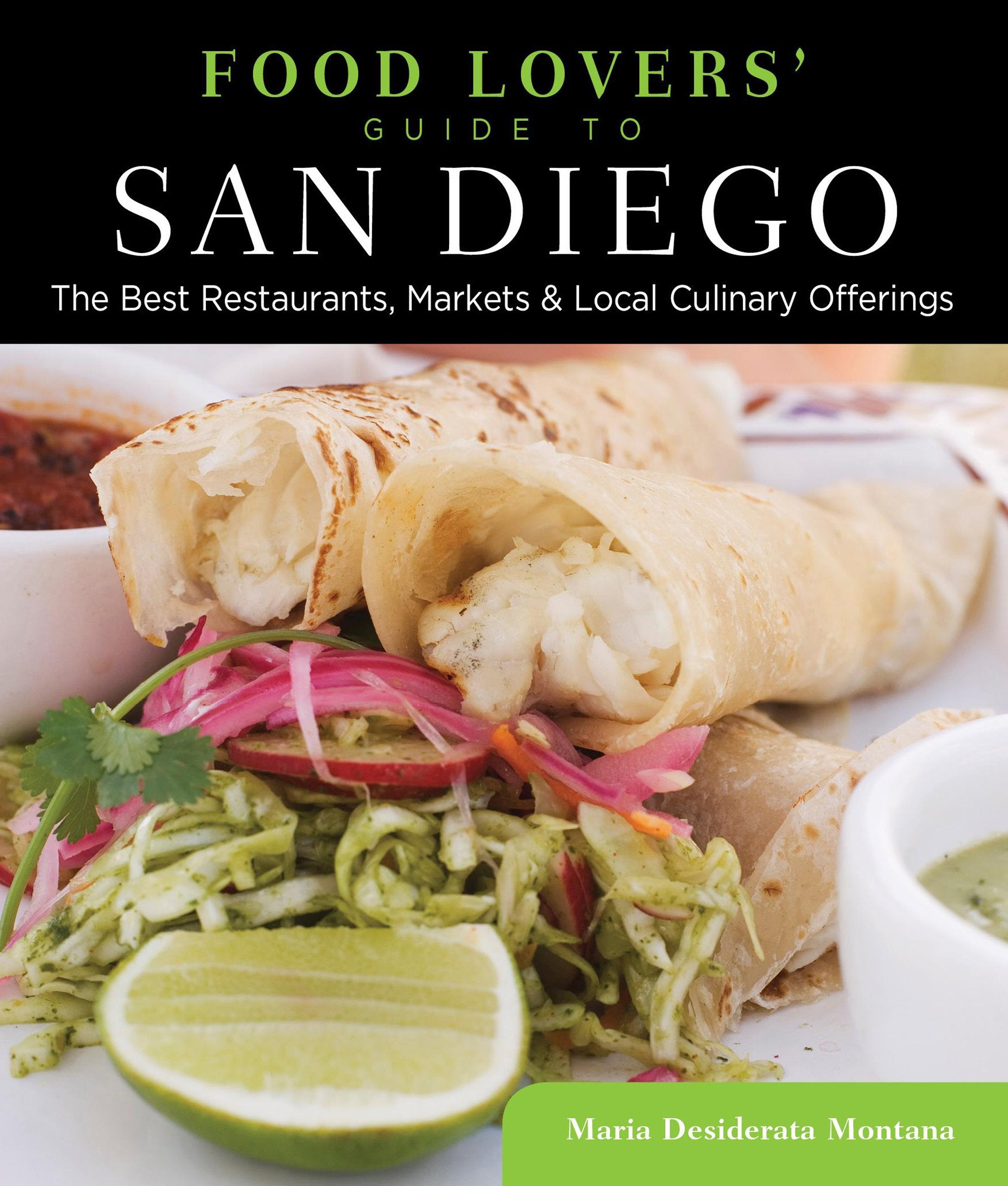Food Lovers' Guide To San Diego: The Best Restaurants, Markets & Local Culinary Offerings (Food Lovers' Series),New