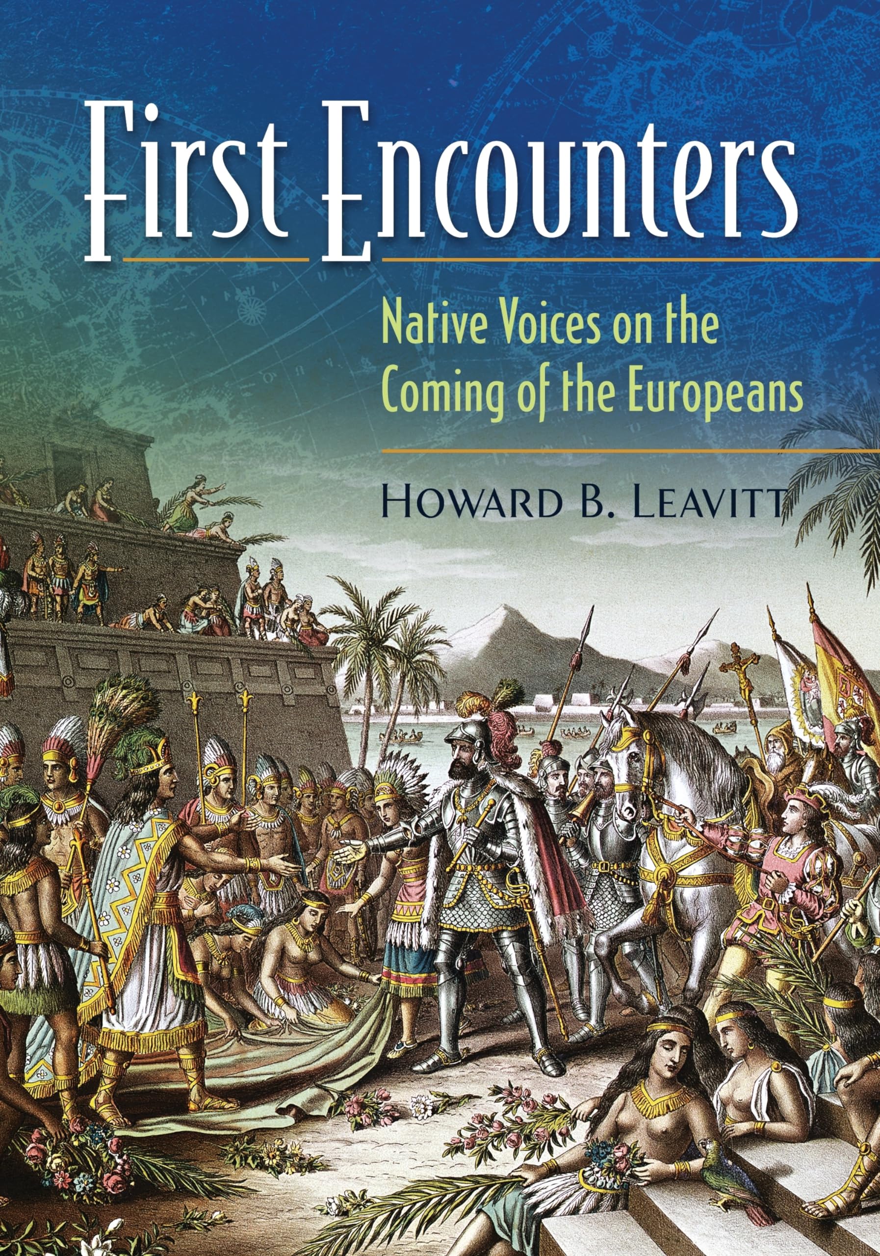 First Encounters: Native Voices on the Coming of the Europeans,Used