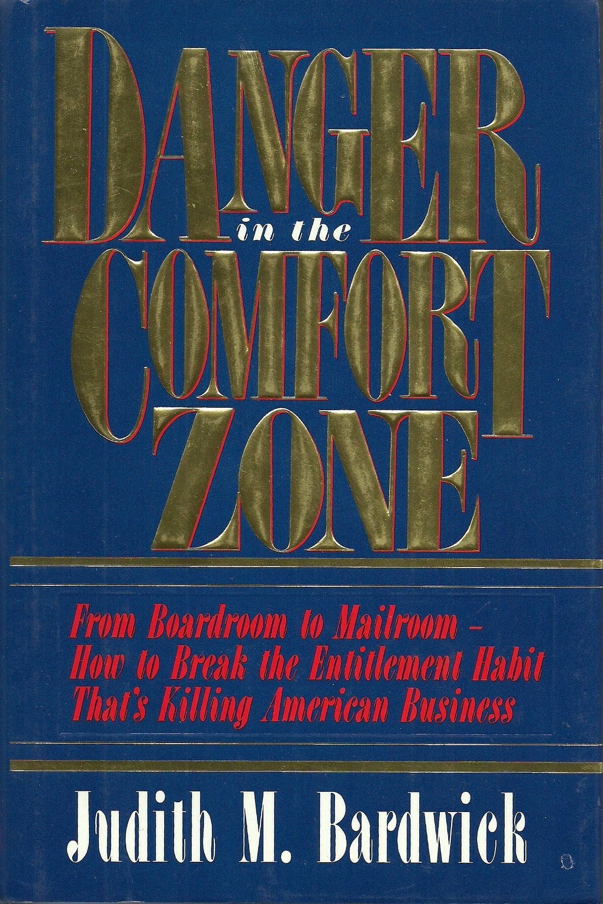 Danger In The Comfort Zone: From Boardroom To Mailroomhow To Break The Entitlement Habit Thats Killing American Business,Used