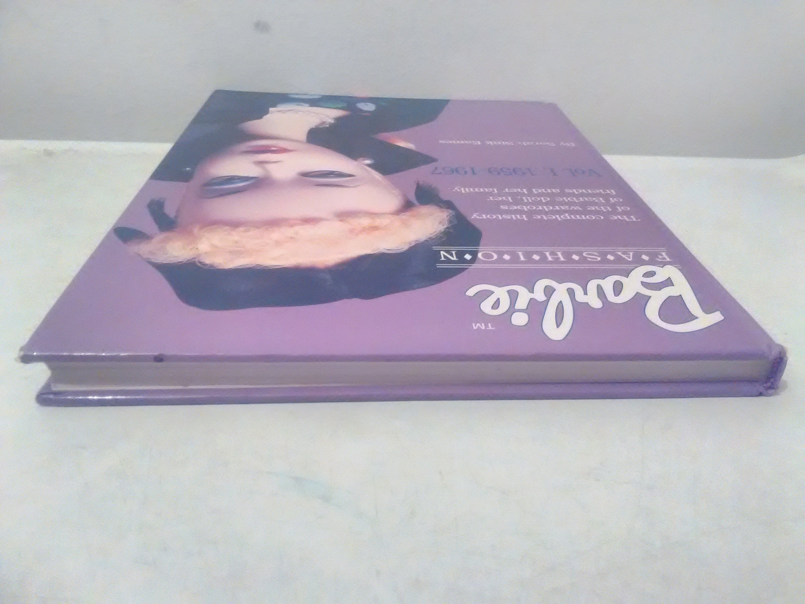 Barbie Fashion: The Complete History of the Wardrobes of Barbie Doll, Her Friends and her Family, Vol. 1: 19591967 (Barbie Doll,New