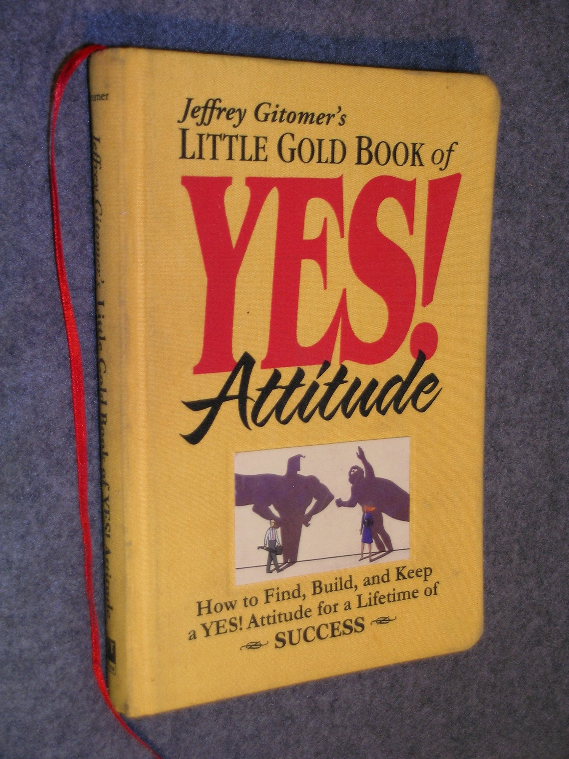 Jeffrey Gitomers Little Gold Book Of Yes! Attitude: How To Find, Build And Keep A Yes! Attitude For A Lifetime Of Success,New