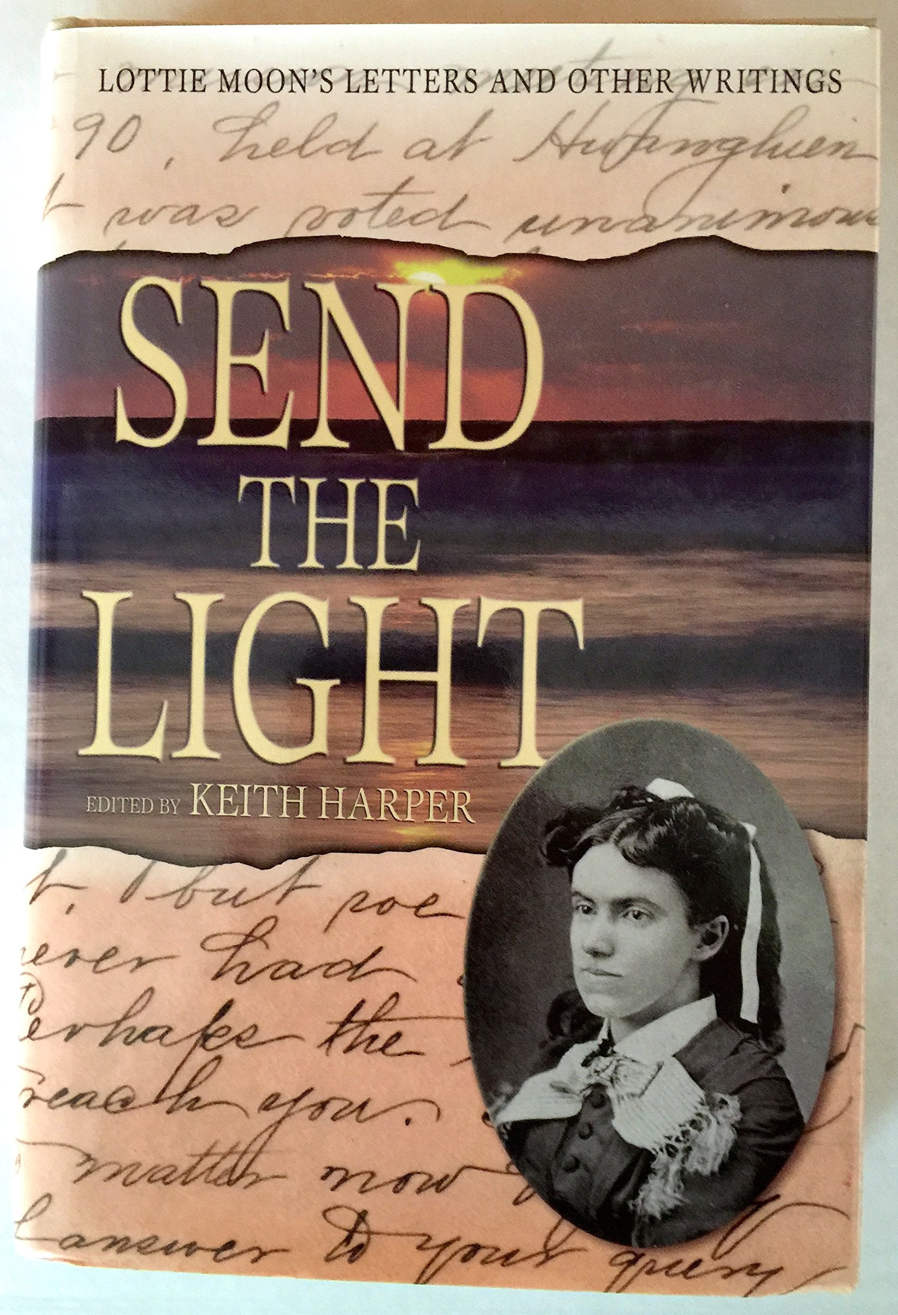 Send the Light: Lottie Moon's Letters and Other Writings (Baptists),New