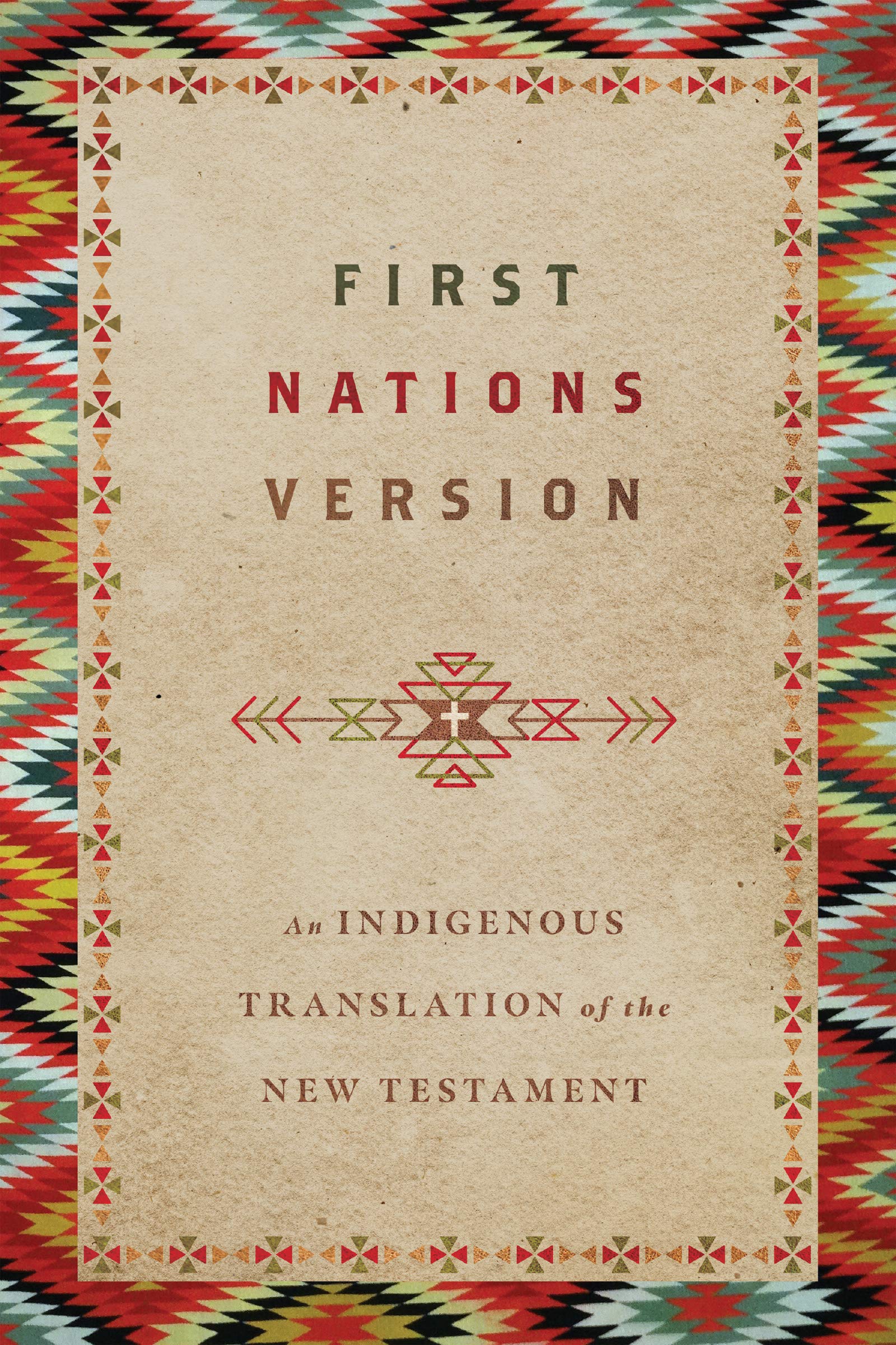 First Nations Version: An Indigenous Bible Translation Of The New Testament,New