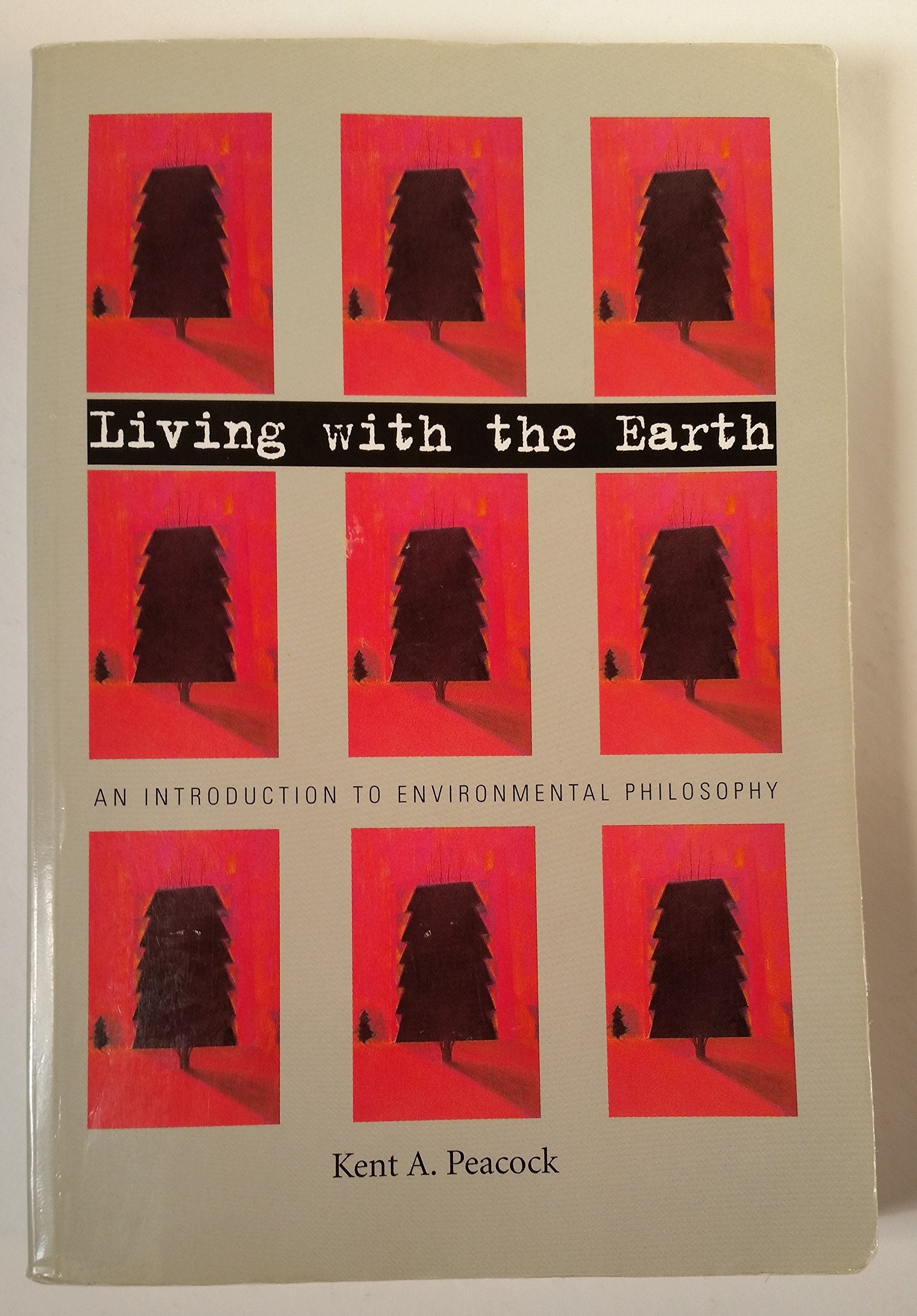 Living with the Earth : An Introduction to Environmental Philosophy,Used