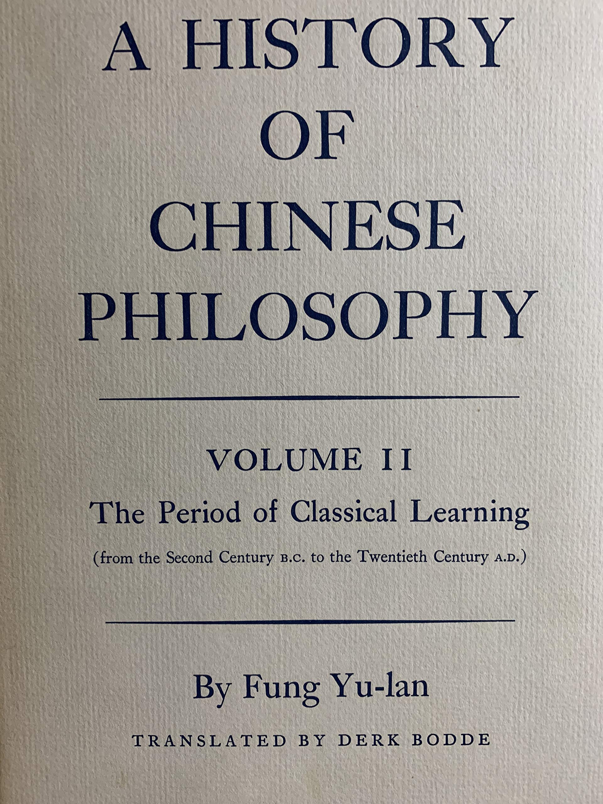 A History Of Chinese Philosophy, Vol. 2: The Period Of Classical Learning (From The Second Century B. C. To The Twentieth Centur