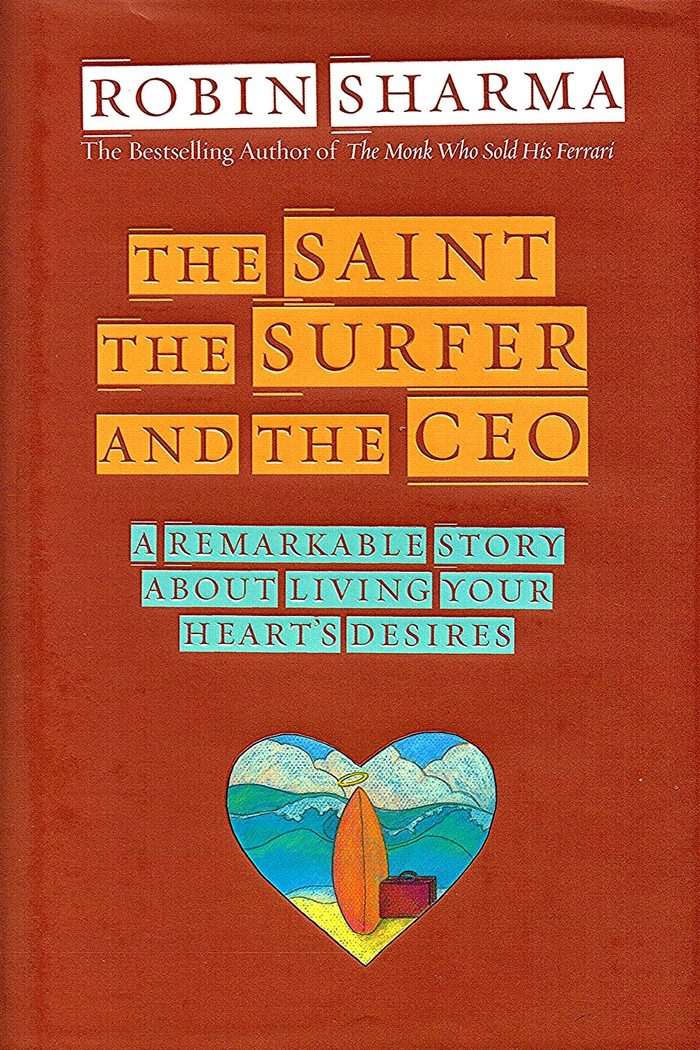 The Saint, the Surfer, and the CEO: A Remarkable Story About Living Your Hearts Desires,Used